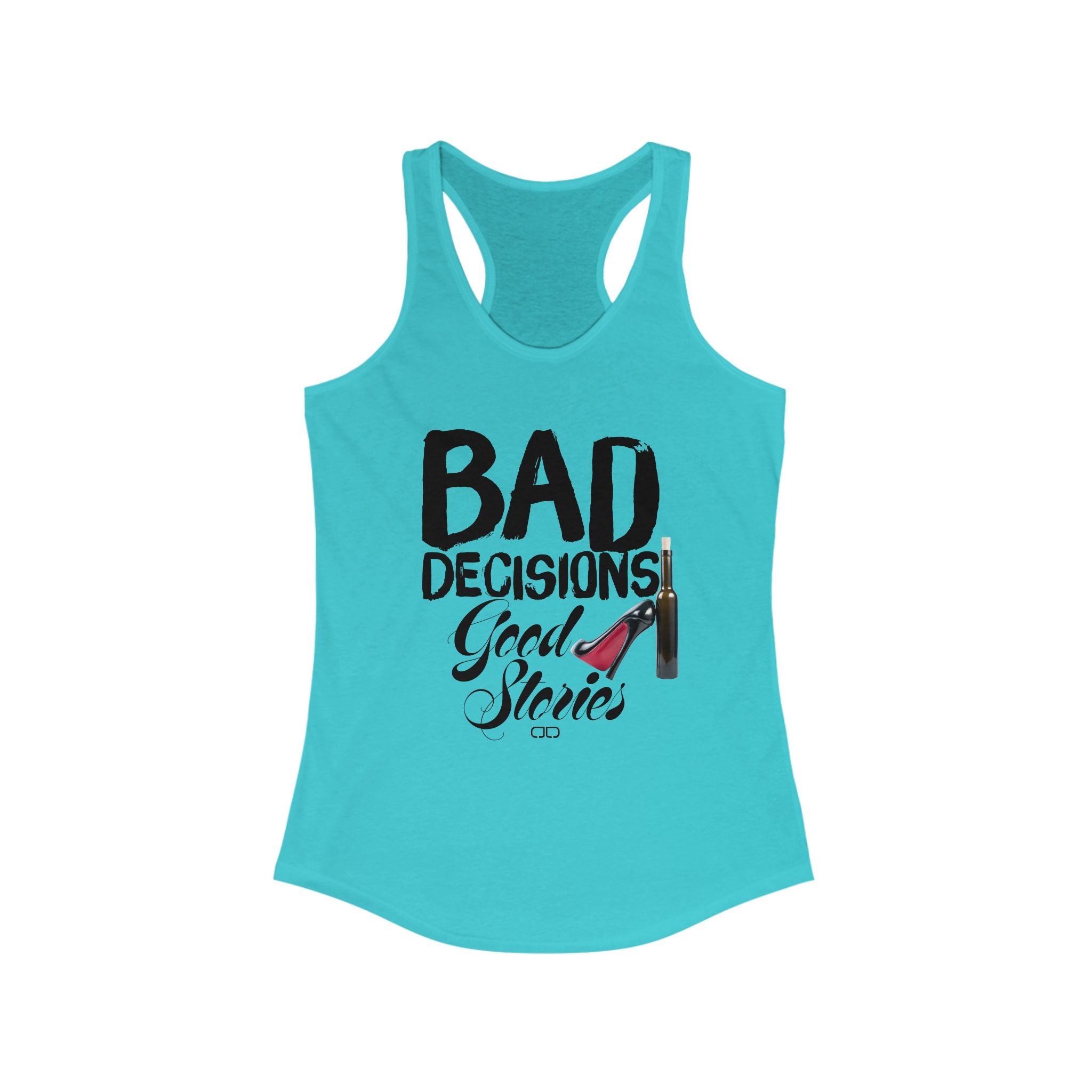 Bad Decisions Good Stories Racerback Tank, Funny Women's Top, Summer Fashion, Casual Wear, Gift for Friends, Party Tank