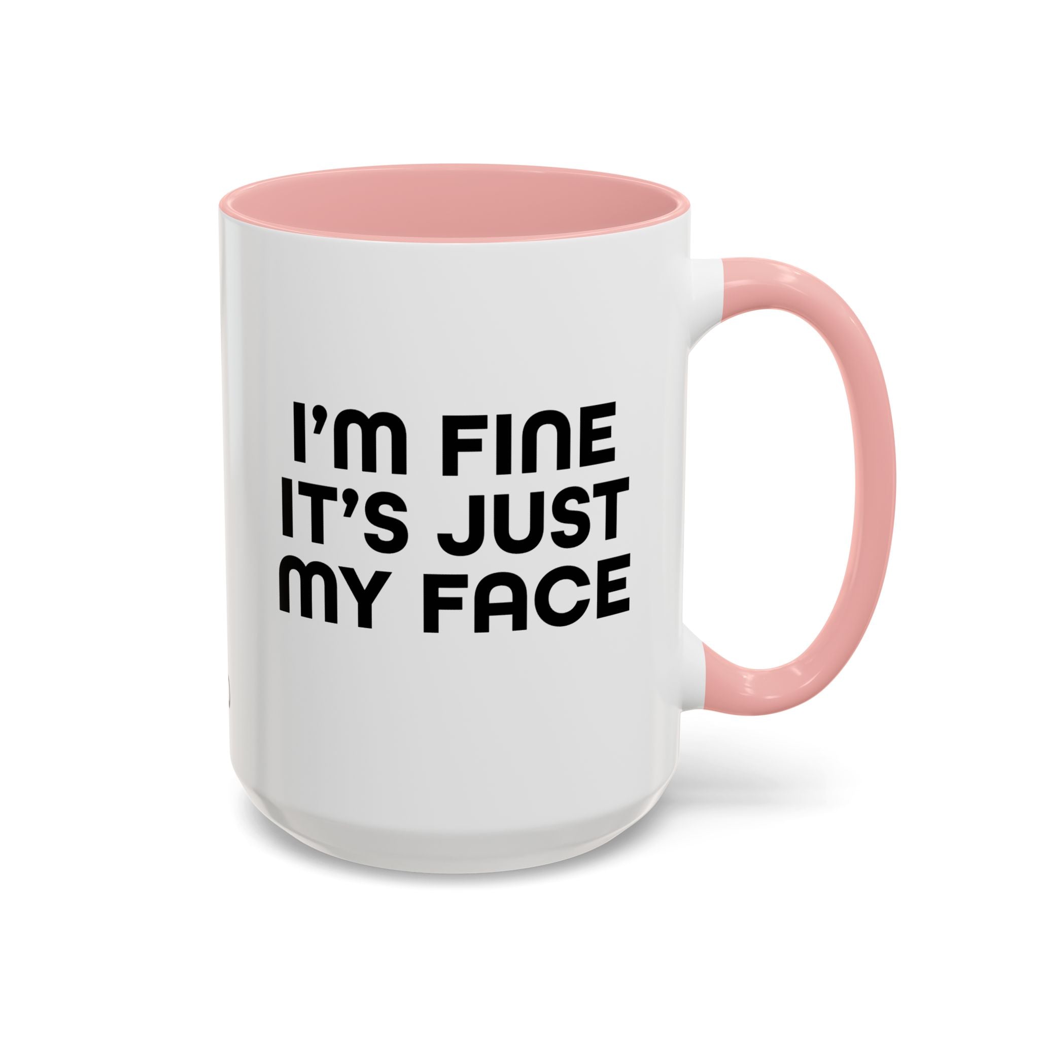 I'm Fine It’s Just My Face Humorous Coffee Mug, Gift for Coffee Lovers, Funny Quote Mug, Office Desk Mug, Birthday Present
