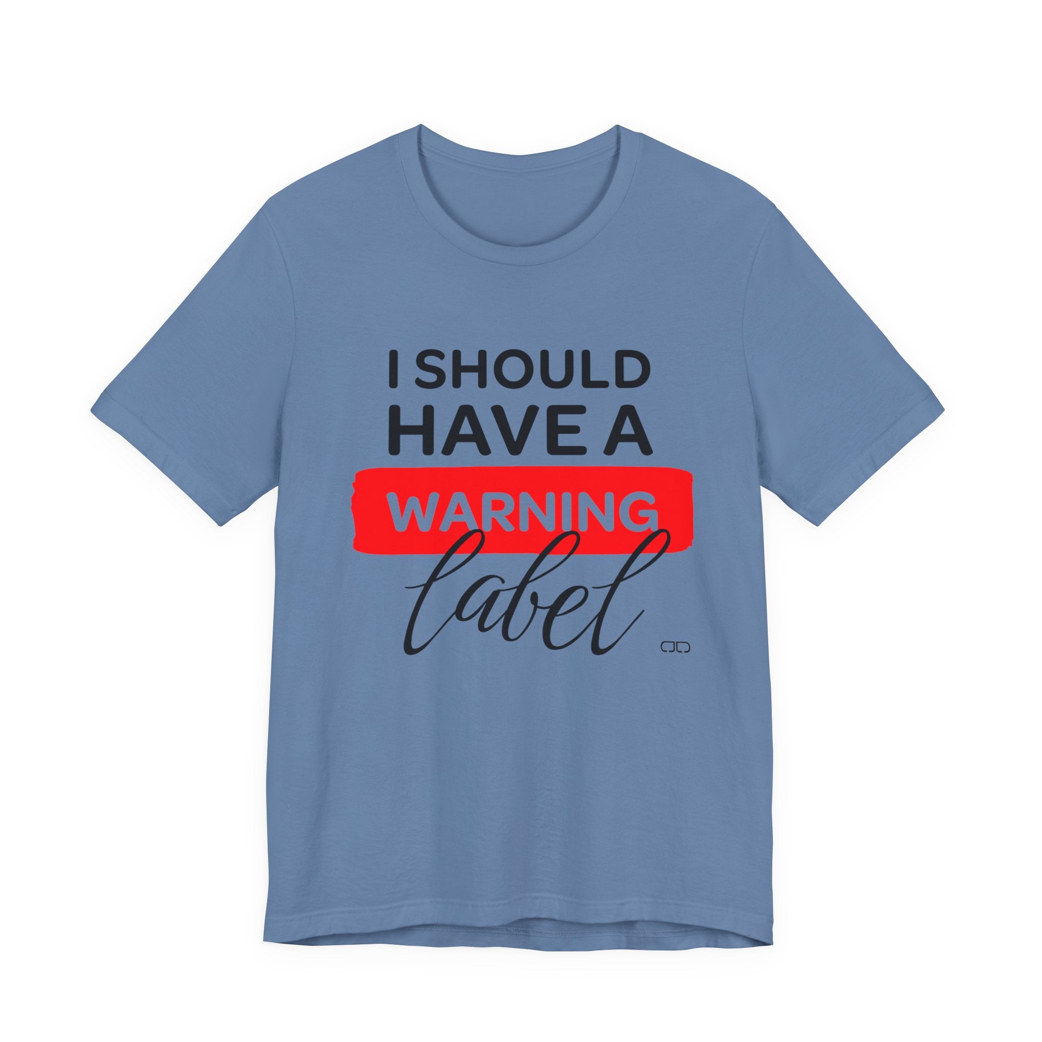 Funny Warning Label Tee, Unisex Jersey Short Sleeve T-Shirt, Gift for Friends, Humor Shirt, Casual Wear