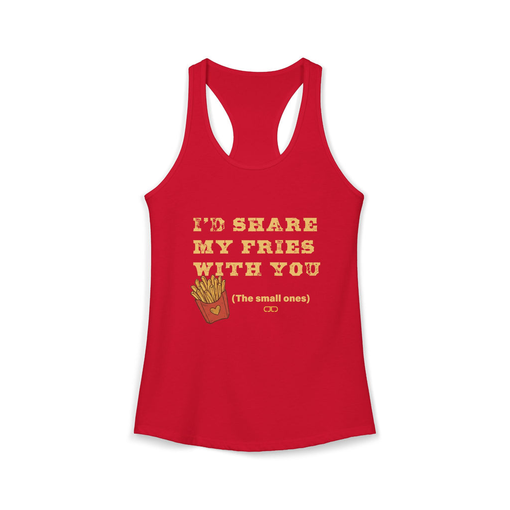 I'd Share My Fries With You.  (The small ones) Women's Racerback