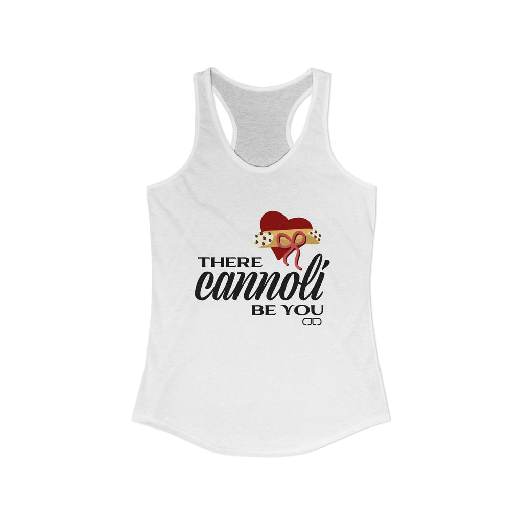 There Cannoli Be You - Valentines Women's Racerback Tank Top