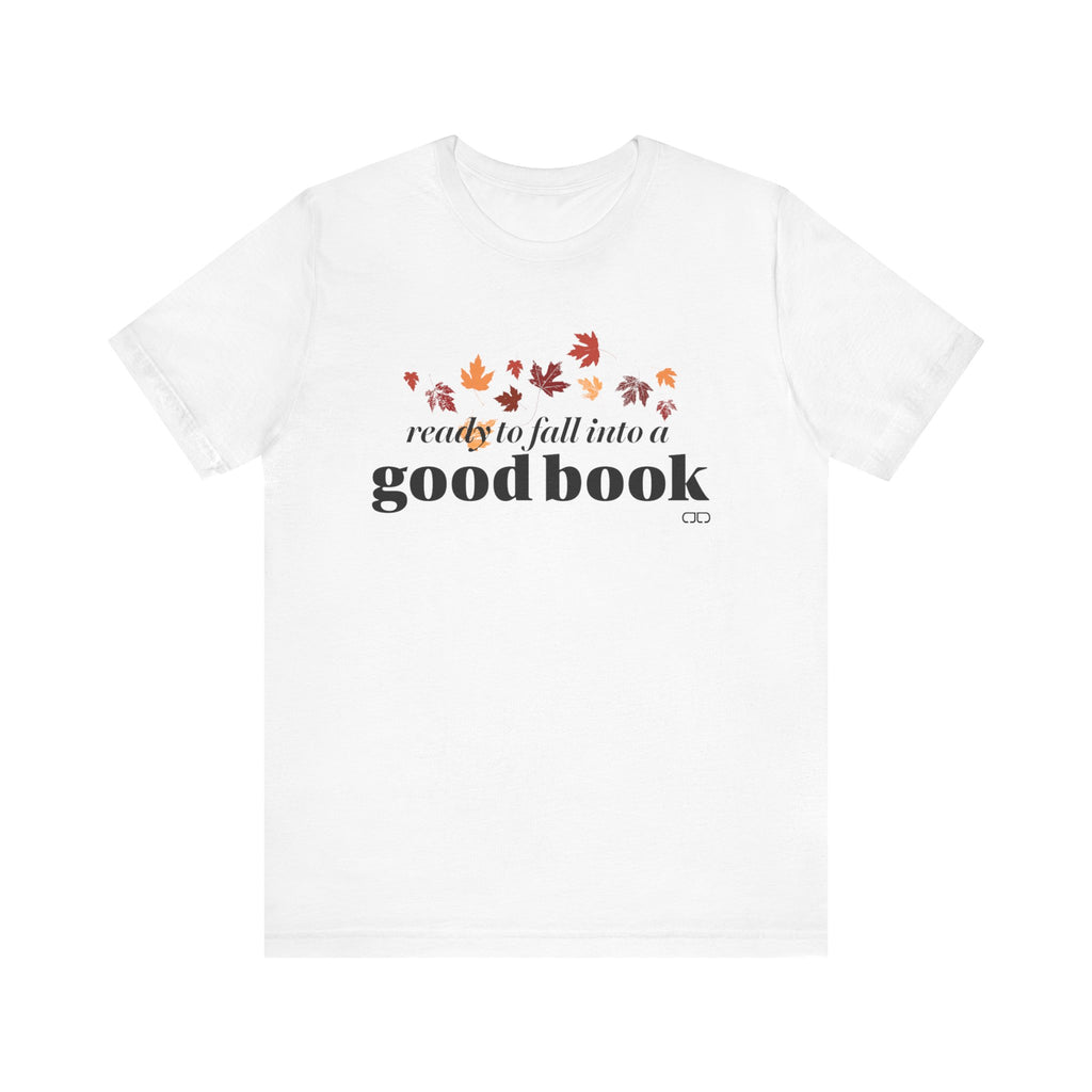 Ready to Fall into a Good Book | Fall Reading Unisex Tee - Cozy Shirt, Book Lover Gift, Autumn Fashion, Literary Apparel