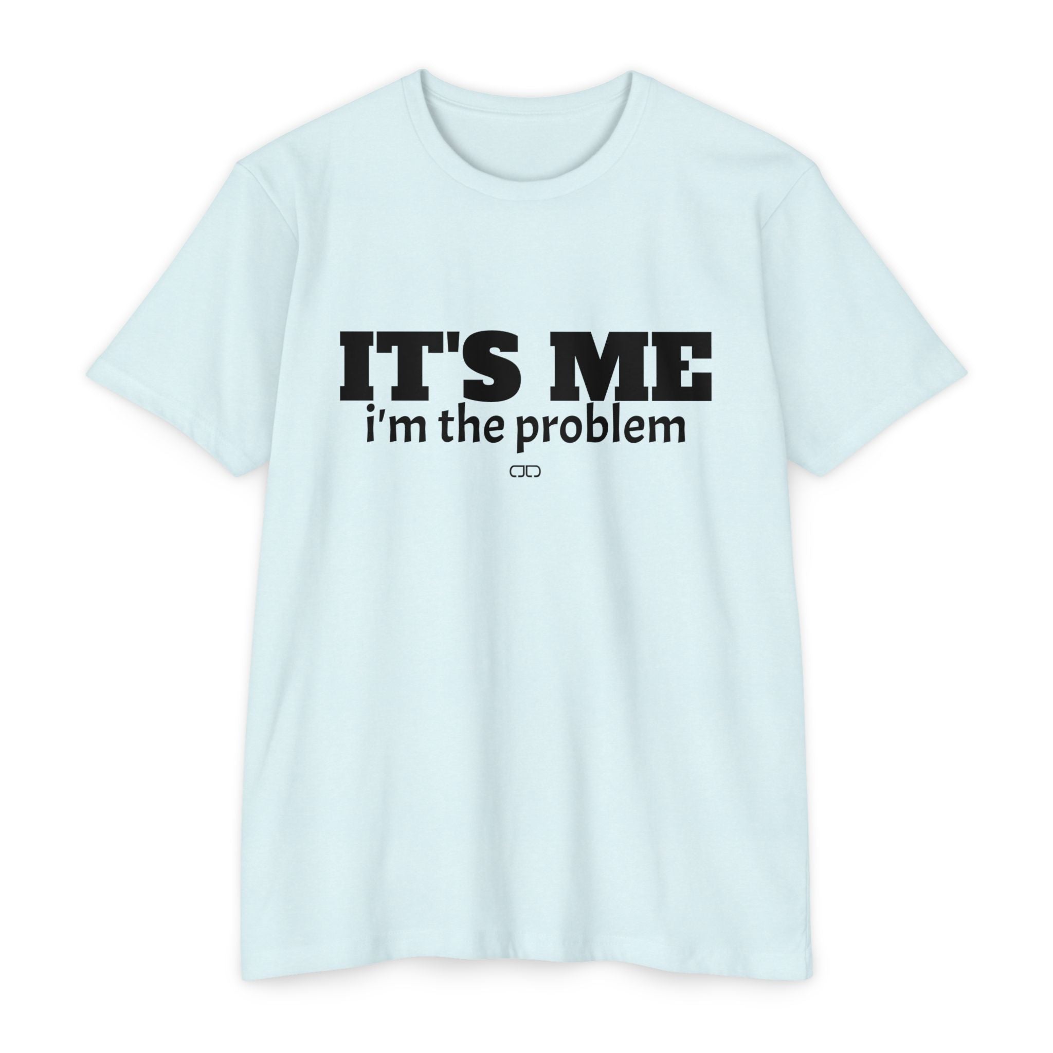 It's Me, I'm the Problem - Unisex T-shirt | Gift for Friends, Casual Wear, Humorous Tee, Everyday Outfit, Quirky Statement Shirt