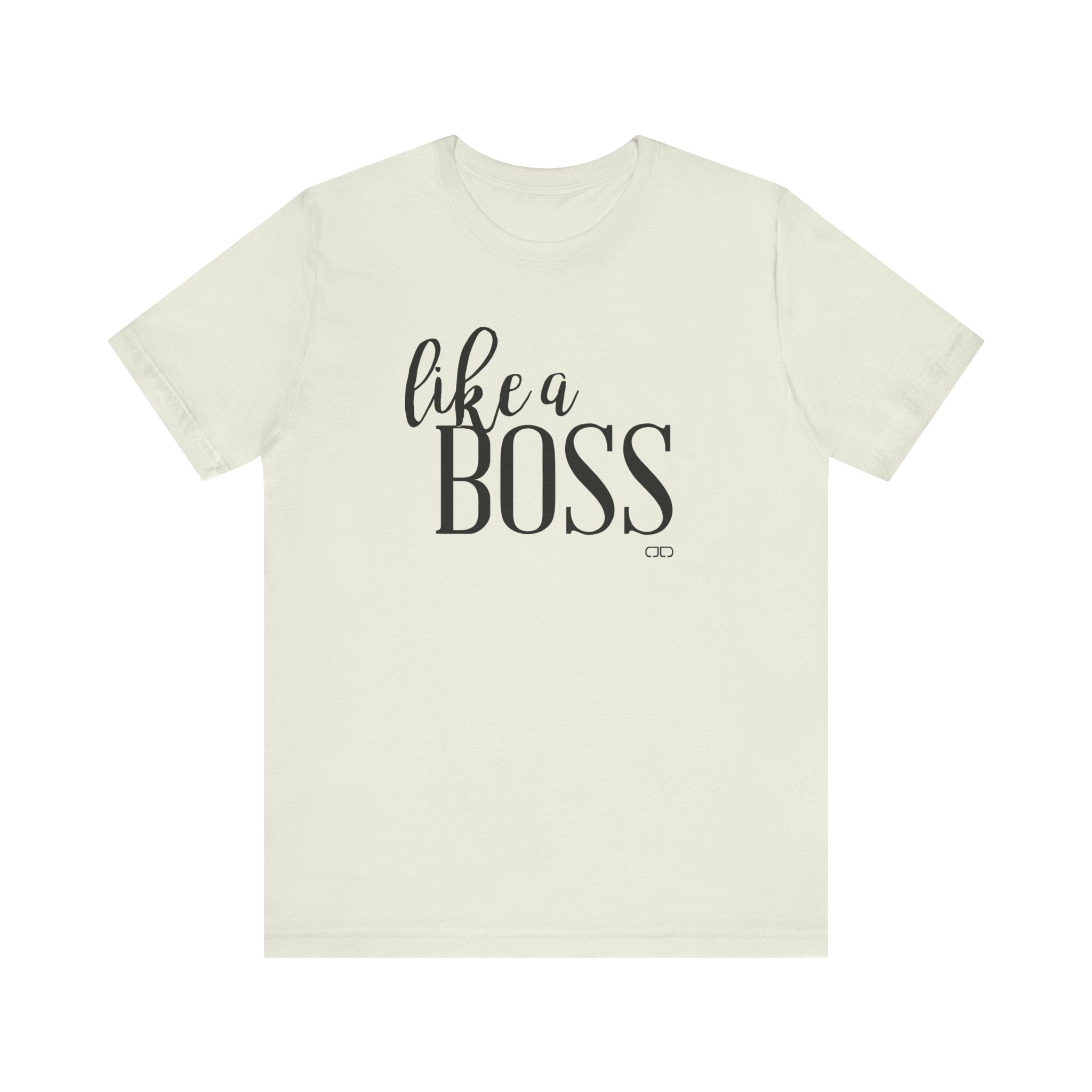 "Like a Boss" - Motivational T-Shirt, Gift for Graduations, Birthdays, Everyday Wear, Business Casual