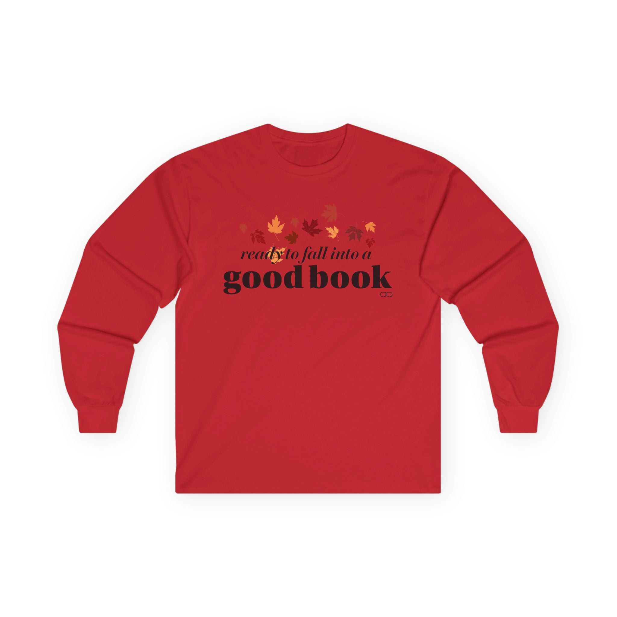 Ready to Fall into A Good Book | Cozy Long Sleeve Tee for Book Lovers, Fall Apparel, Reading Gift, Autumn Style, Casual Wear