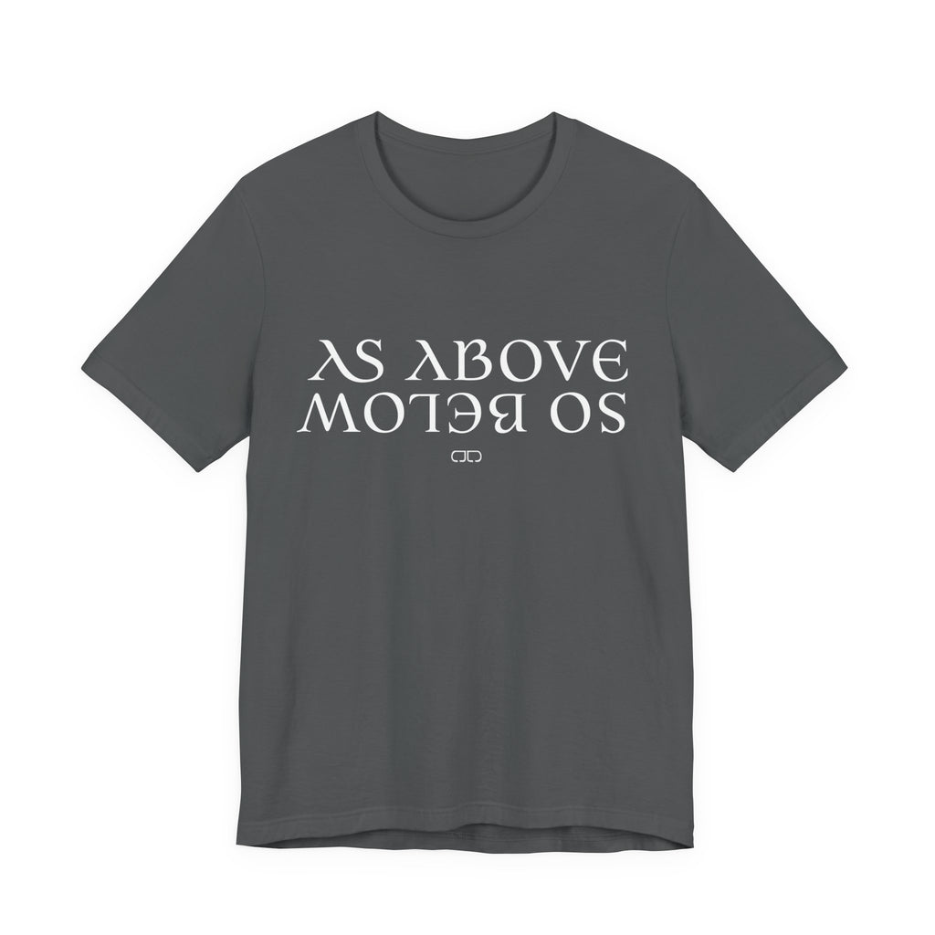 As Above, So Below Spiritual Gift, Meaningful Quote Tee, Casual Everyday Wear, Unique Graphic Design