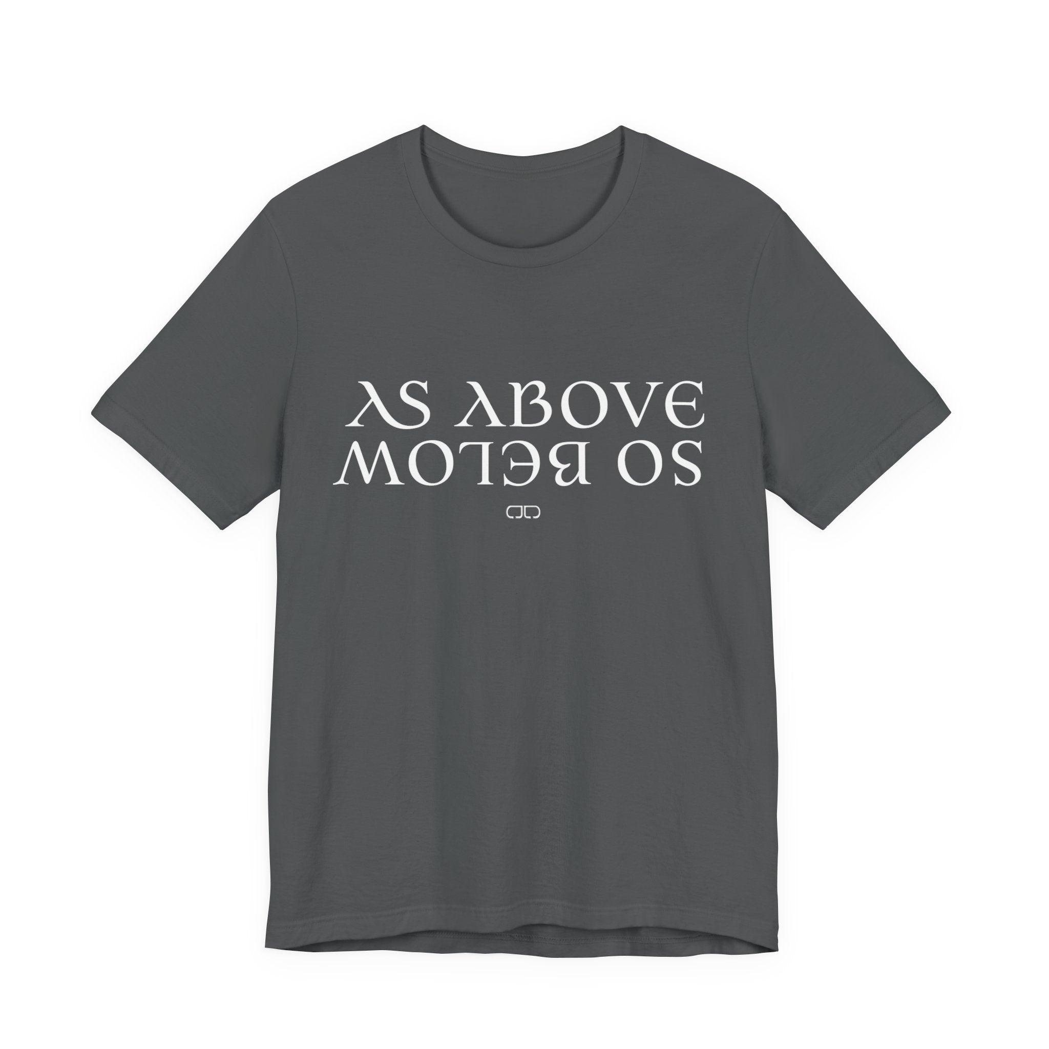As Above, So Below Spiritual Gift, Meaningful Quote Tee, Casual Everyday Wear, Unique Graphic Design