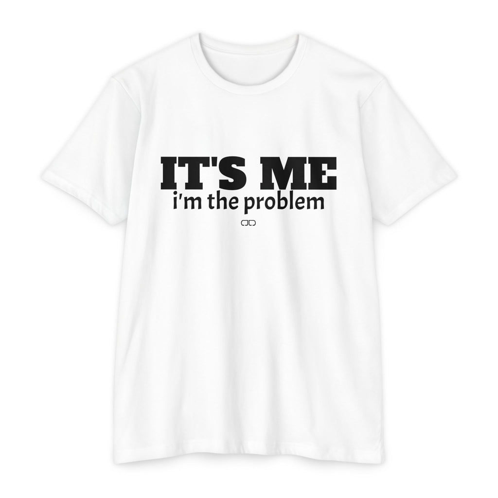 It's Me, I'm the Problem - Unisex T-shirt | Gift for Friends, Casual Wear, Humorous Tee, Everyday Outfit, Quirky Statement Shirt
