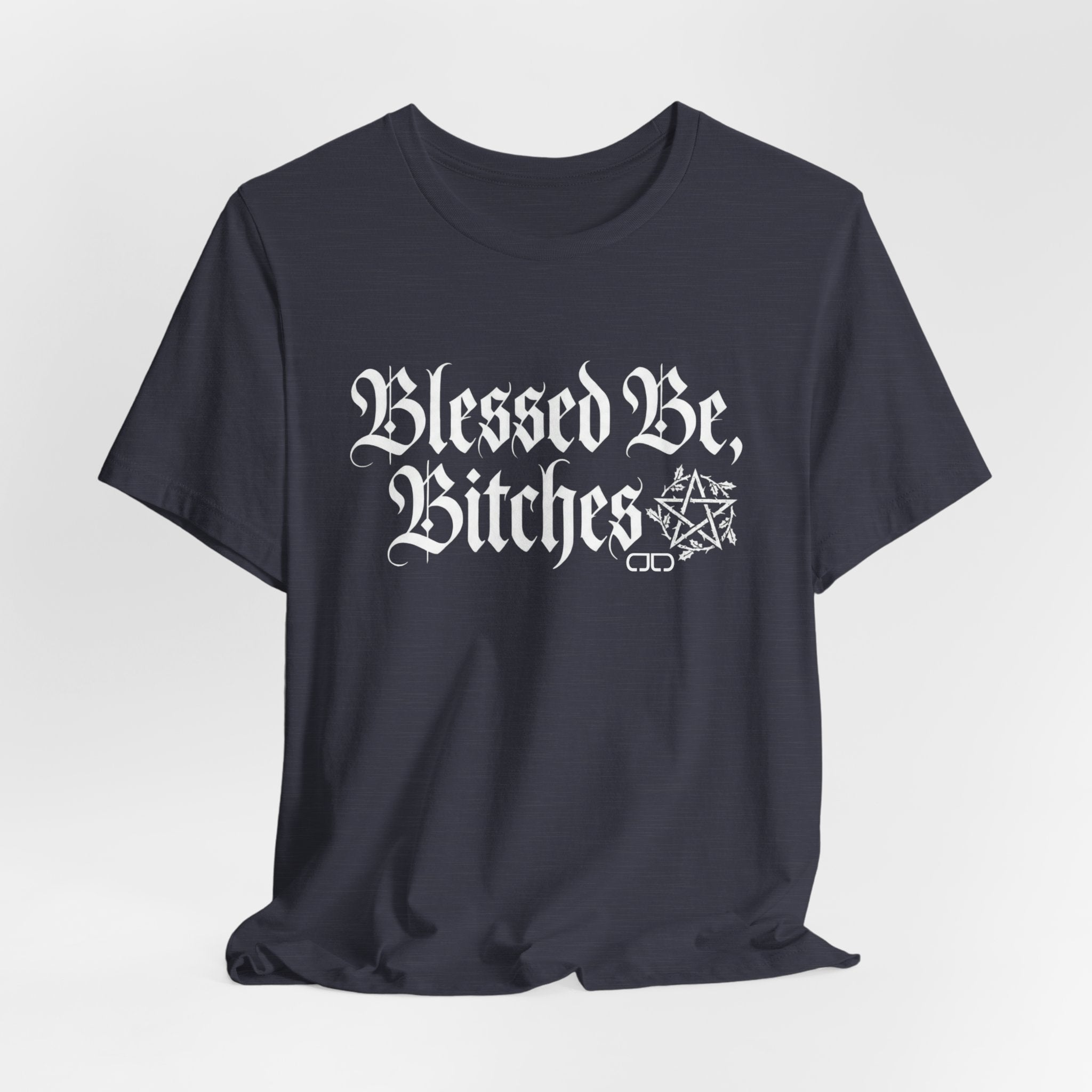 Blessed Be, Bitches Gothic Tee — Witchy Pagan Spell Shirt