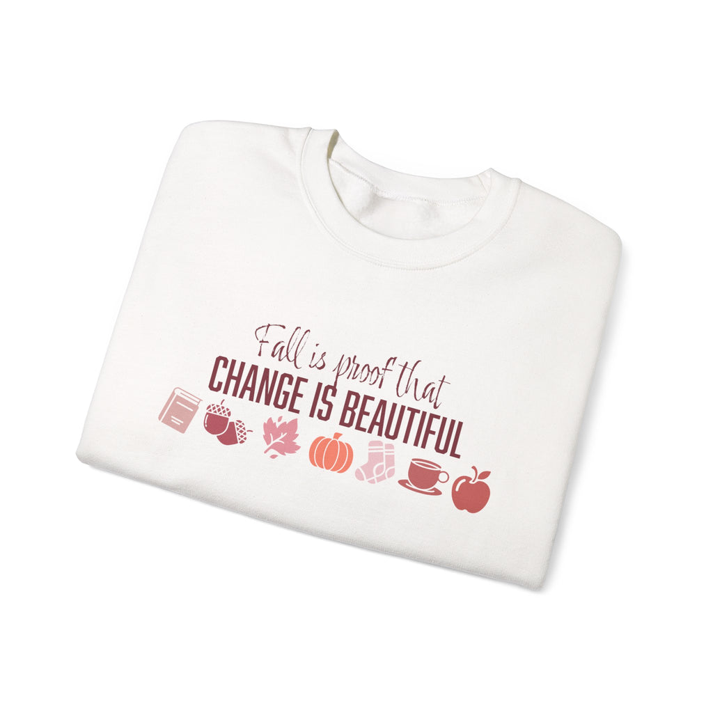 Fall Is Proof That Change Is Beautiful Sweatshirt