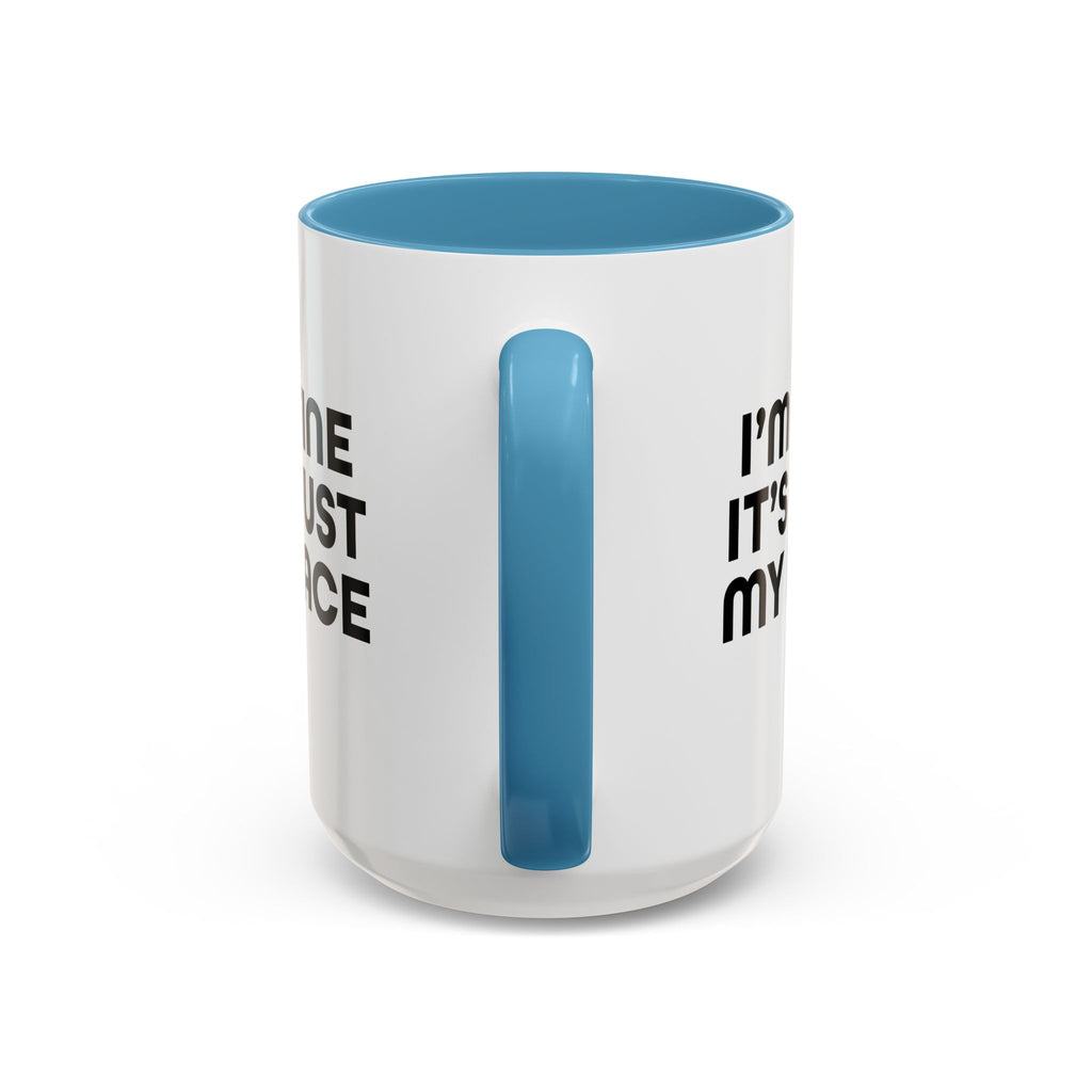 I'm Fine It’s Just My Face Humorous Coffee Mug, Gift for Coffee Lovers, Funny Quote Mug, Office Desk Mug, Birthday Present