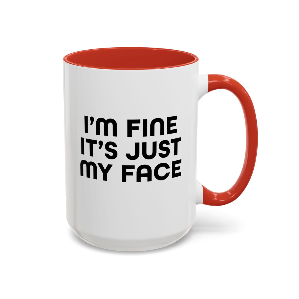 I'm Fine It’s Just My Face Humorous Coffee Mug, Gift for Coffee Lovers, Funny Quote Mug, Office Desk Mug, Birthday Present