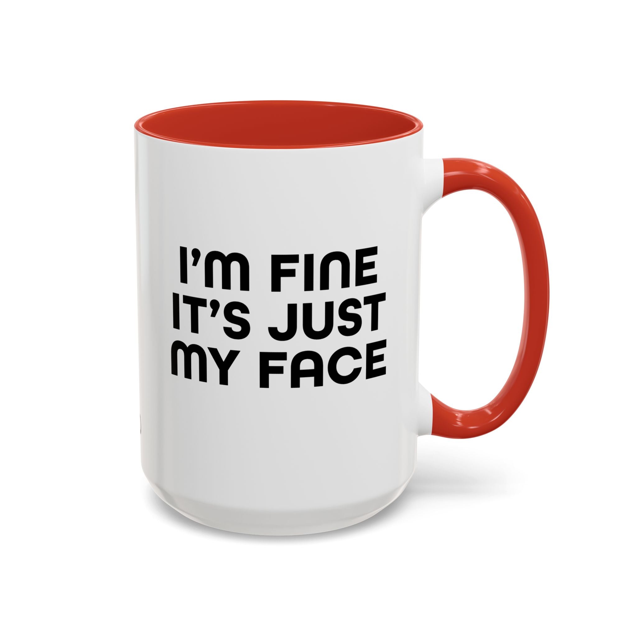I'm Fine It’s Just My Face Humorous Coffee Mug, Gift for Coffee Lovers, Funny Quote Mug, Office Desk Mug, Birthday Present