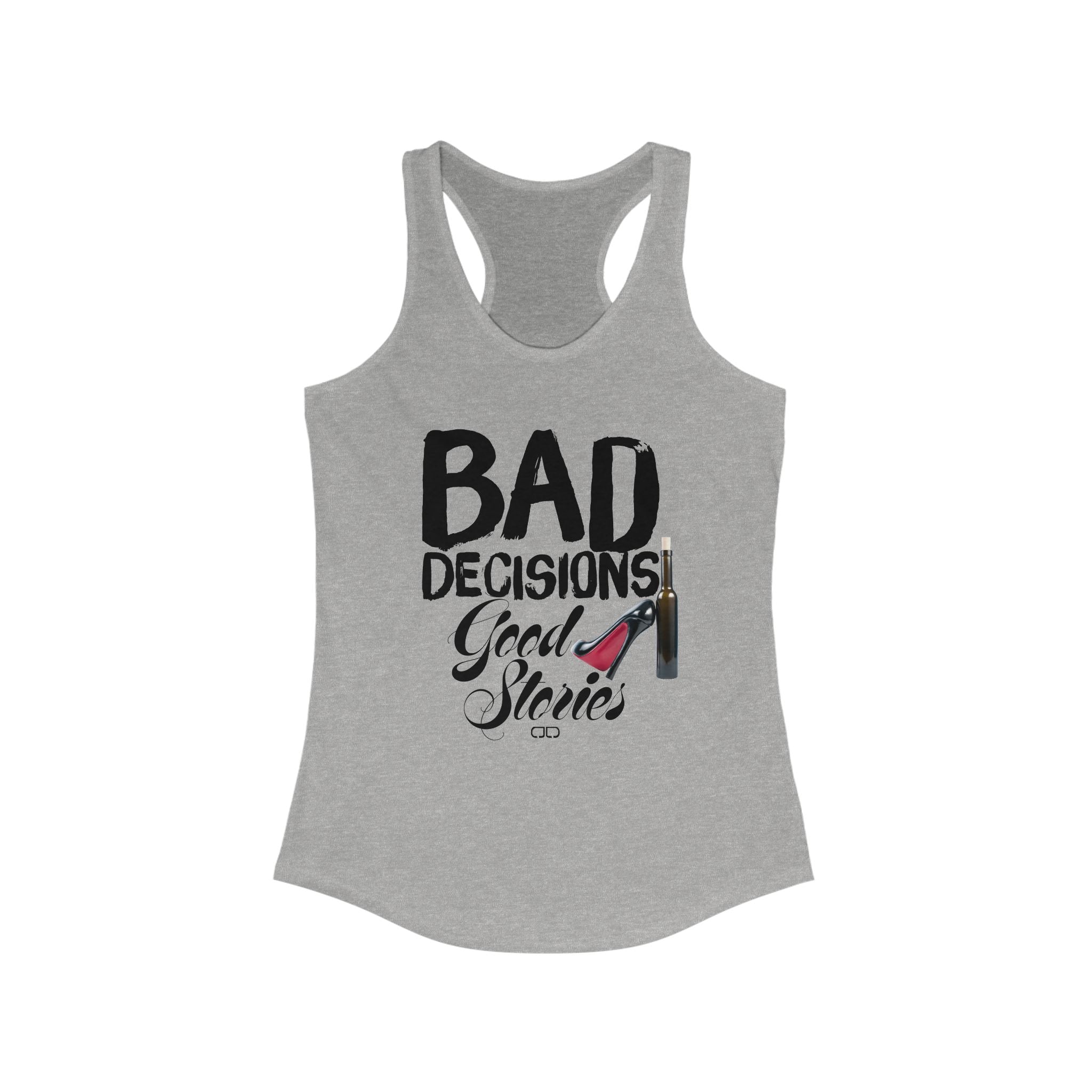 Bad Decisions Good Stories Racerback Tank, Funny Women's Top, Summer Fashion, Casual Wear, Gift for Friends, Party Tank