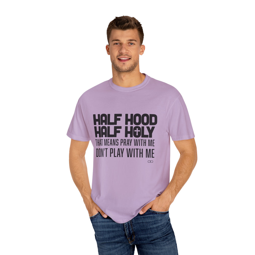 Half Hood Half Holy T-shirt, Unisex Graphic Tee, Faith-Inspired Fashion, Spiritual Gift, Casual Everyday Wear, Christian Apparel