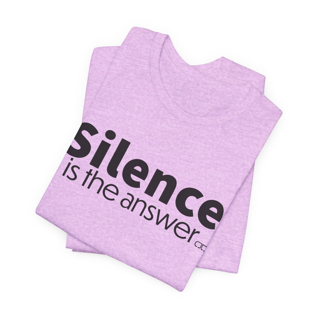 Silence Is the Answer Tee — Minimalist Statement T‑Shirt