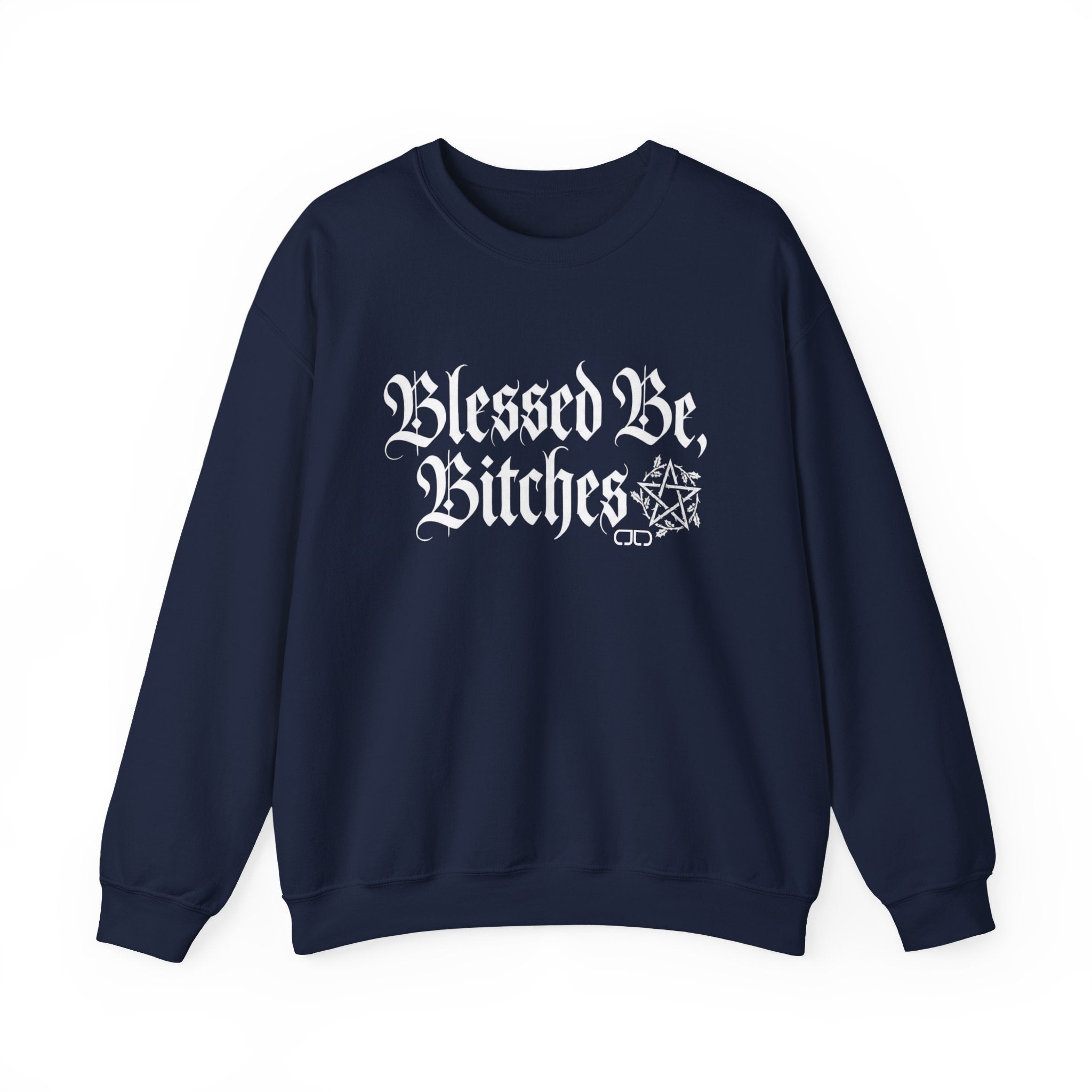 Blessed Be, Bitches Sweatshirt - Gothic Witchy Spell Crewneck