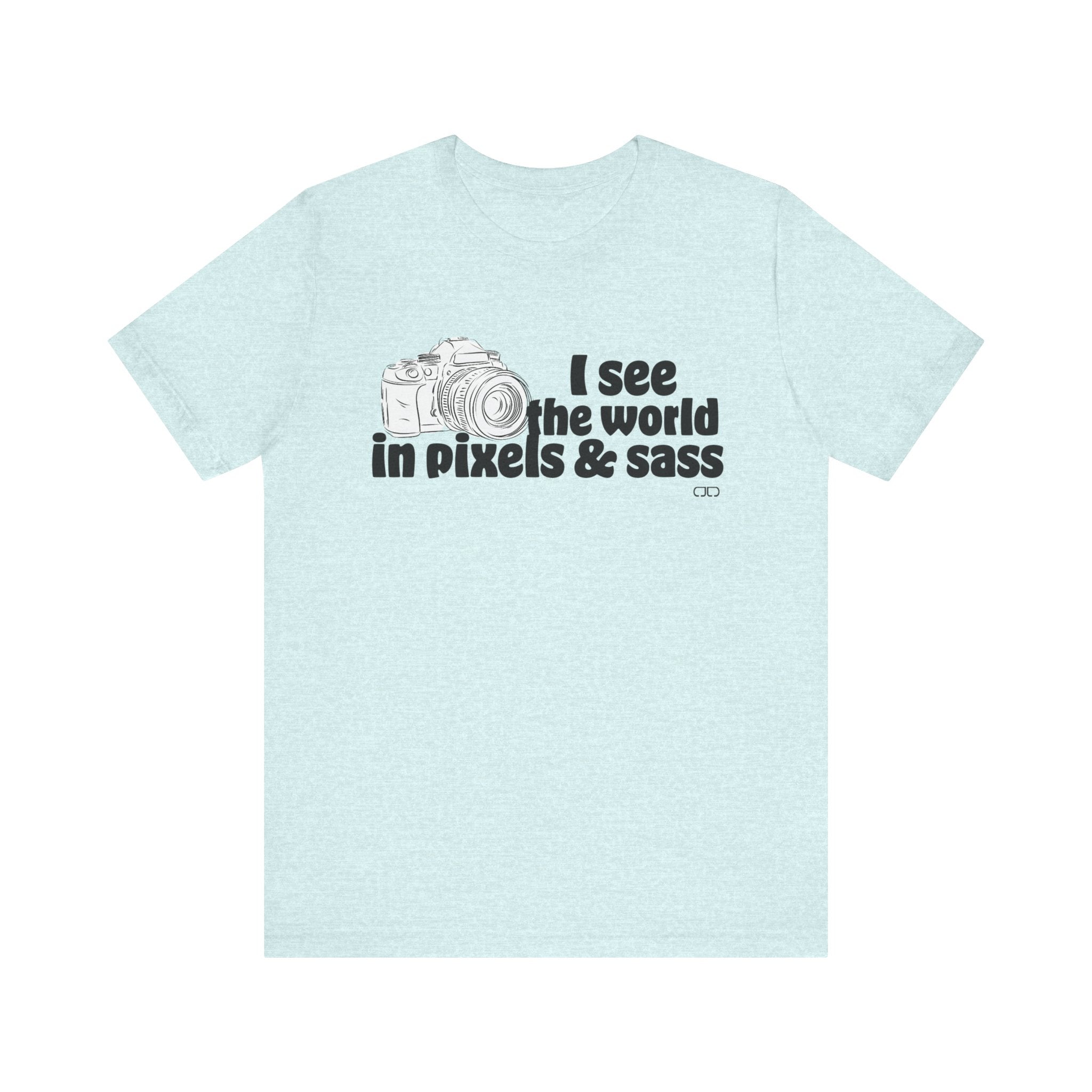 See the World in Pixels & Sass,  Camera Lover's Short Sleeve Tee, Photography Gift, Trendy Apparel, Creative Style, Unisex T-Shirt