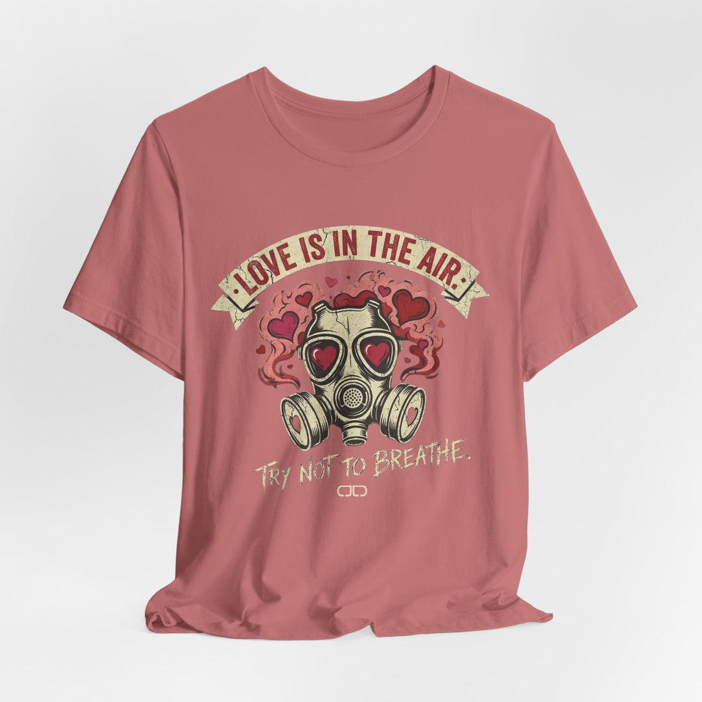 Love Is in the Air Try Not to Breathe Valentine's Tee