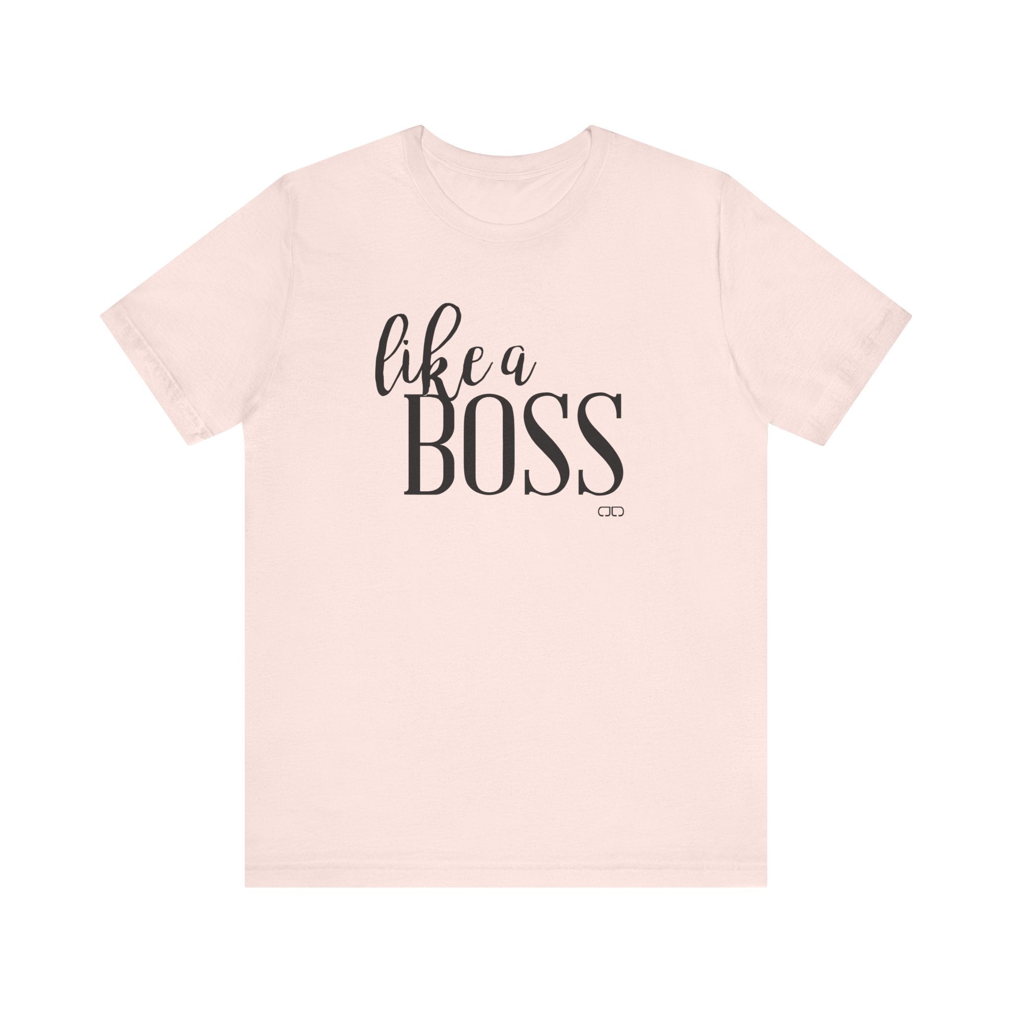 "Like a Boss" - Motivational T-Shirt, Gift for Graduations, Birthdays, Everyday Wear, Business Casual