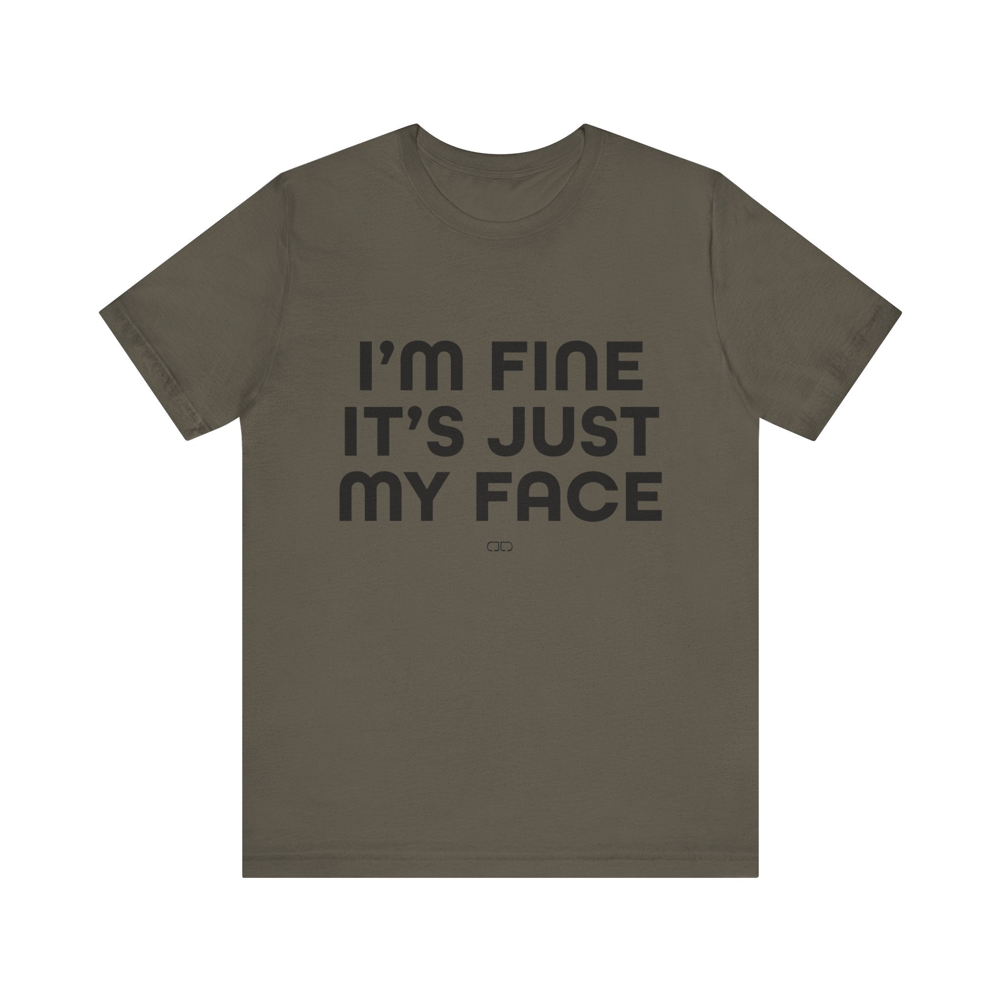 I'm Fine, It's Just My Face - Unisex Jersey Tee, Casual Tee, Funny Shirt, Gift for Friends, Everyday Wear, Humor Top