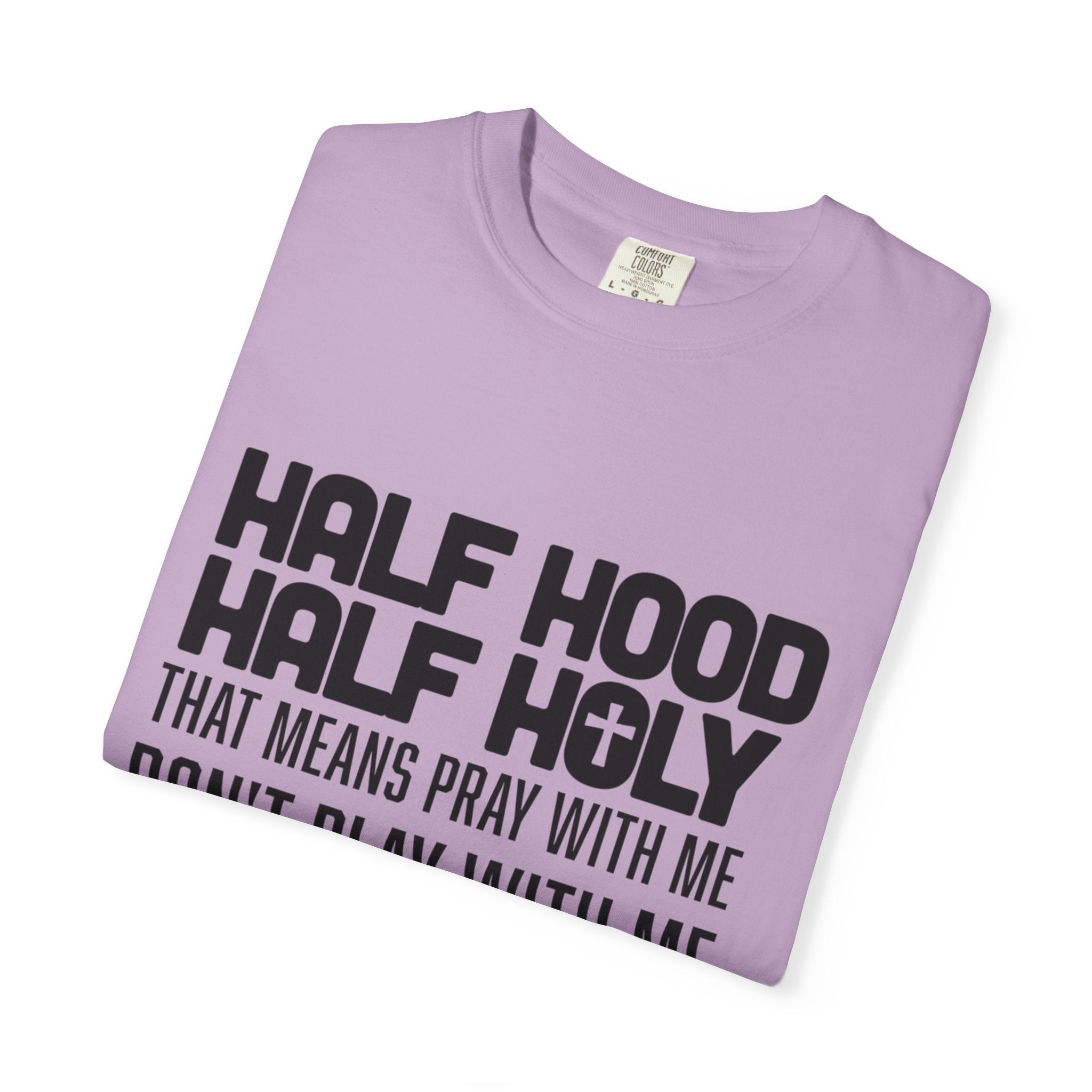 Half Hood Half Holy T-shirt, Unisex Graphic Tee, Faith-Inspired Fashion, Spiritual Gift, Casual Everyday Wear, Christian Apparel
