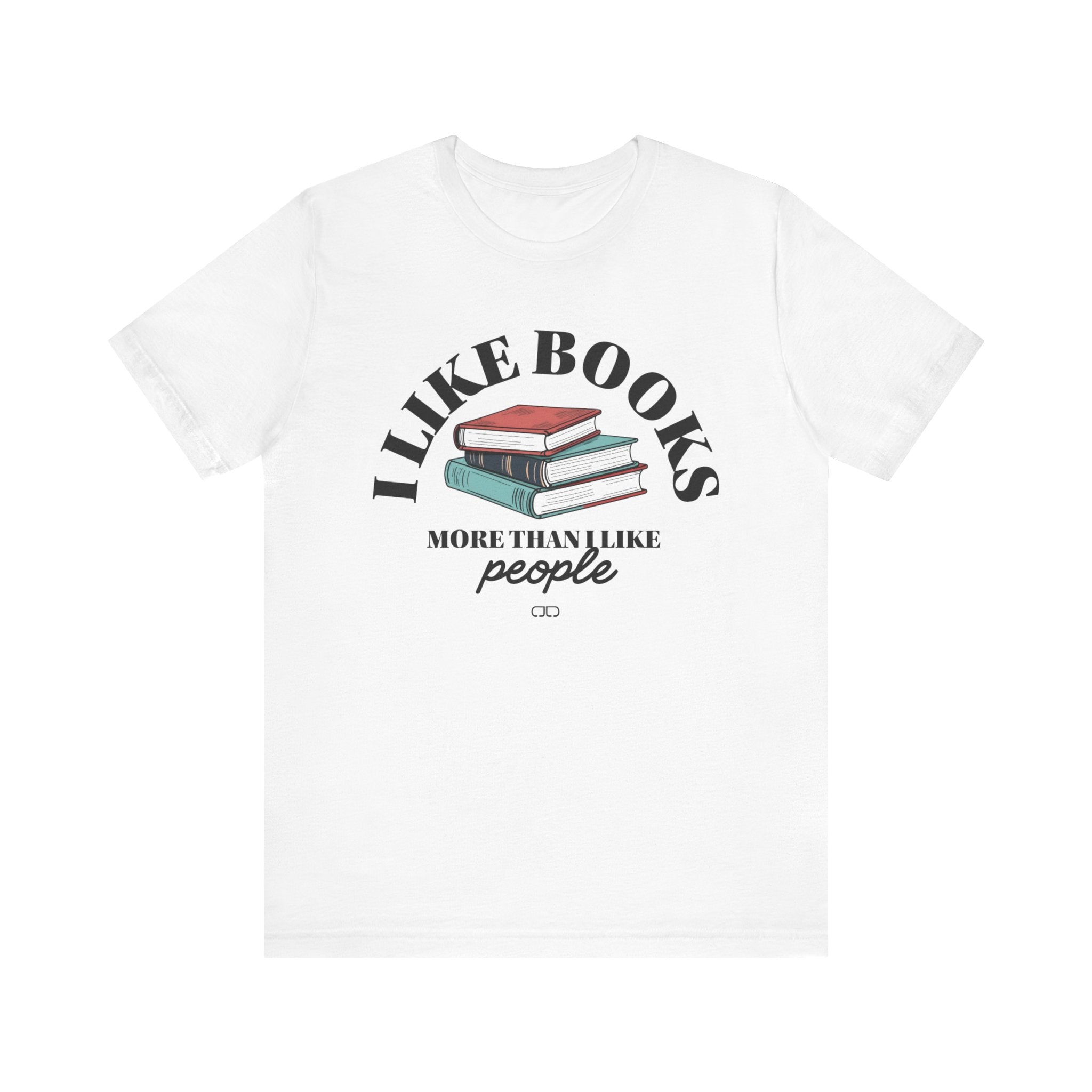 I Like Books More Than People - Perfect for Readers, Gifts for Bookworms, Literary Tee, Bookish Apparel,