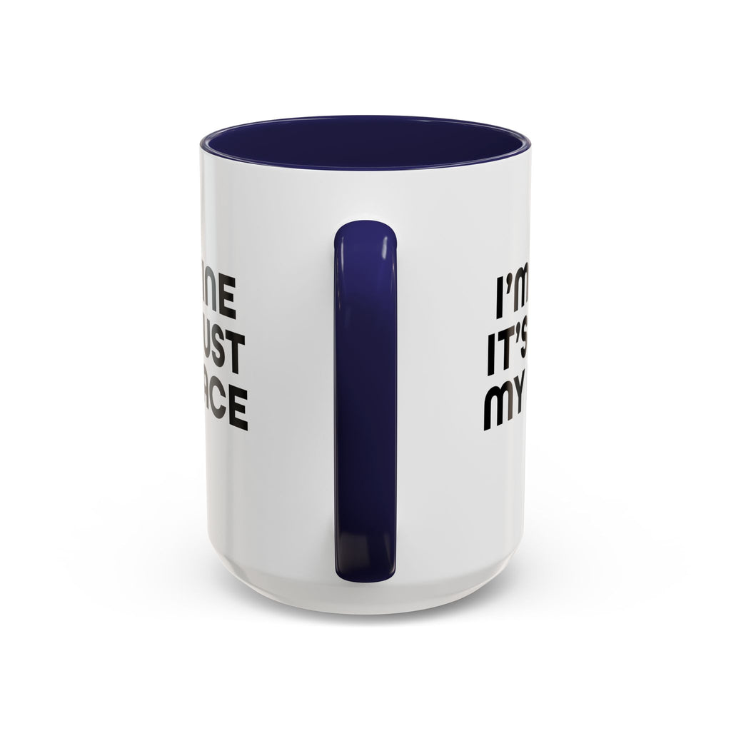 I'm Fine It’s Just My Face Humorous Coffee Mug, Gift for Coffee Lovers, Funny Quote Mug, Office Desk Mug, Birthday Present