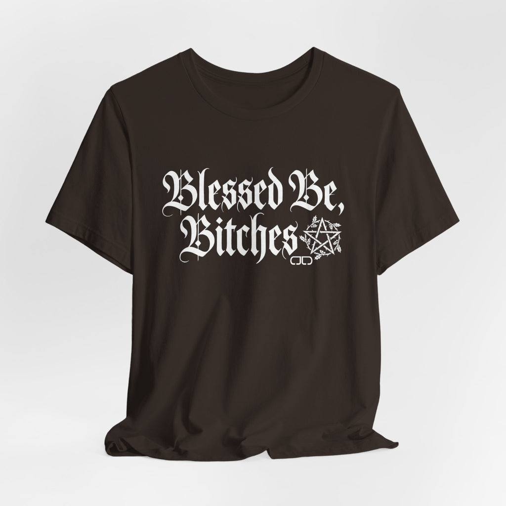 Blessed Be, Bitches Gothic Tee — Witchy Pagan Spell Shirt