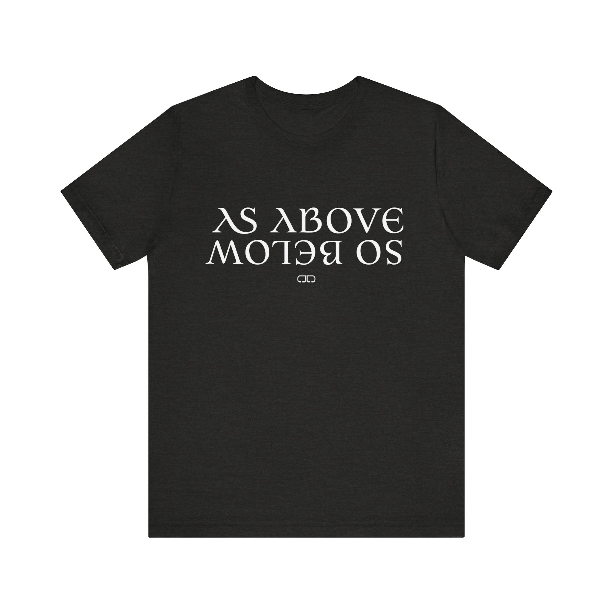 As Above, So Below Spiritual Gift, Meaningful Quote Tee, Casual Everyday Wear, Unique Graphic Design