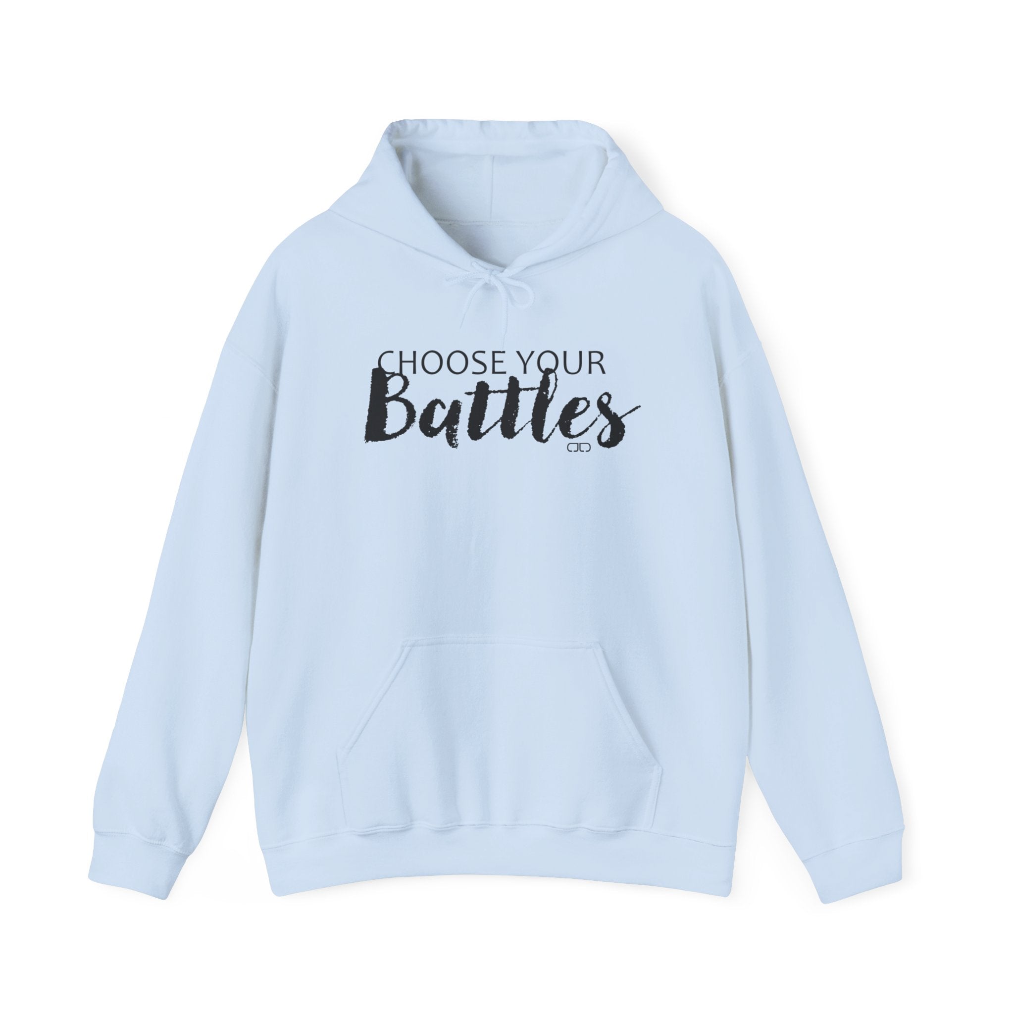 Choose Your Battles Hoodie — Inspirational Quote Pullover for Mindful Living