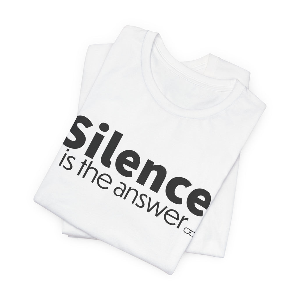 Silence Is the Answer Tee — Minimalist Statement T‑Shirt