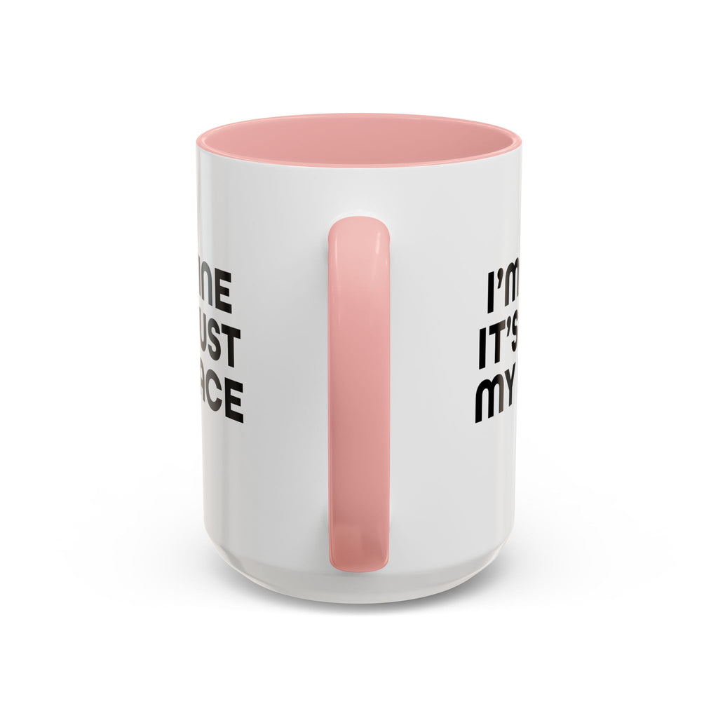 I'm Fine It’s Just My Face Humorous Coffee Mug, Gift for Coffee Lovers, Funny Quote Mug, Office Desk Mug, Birthday Present