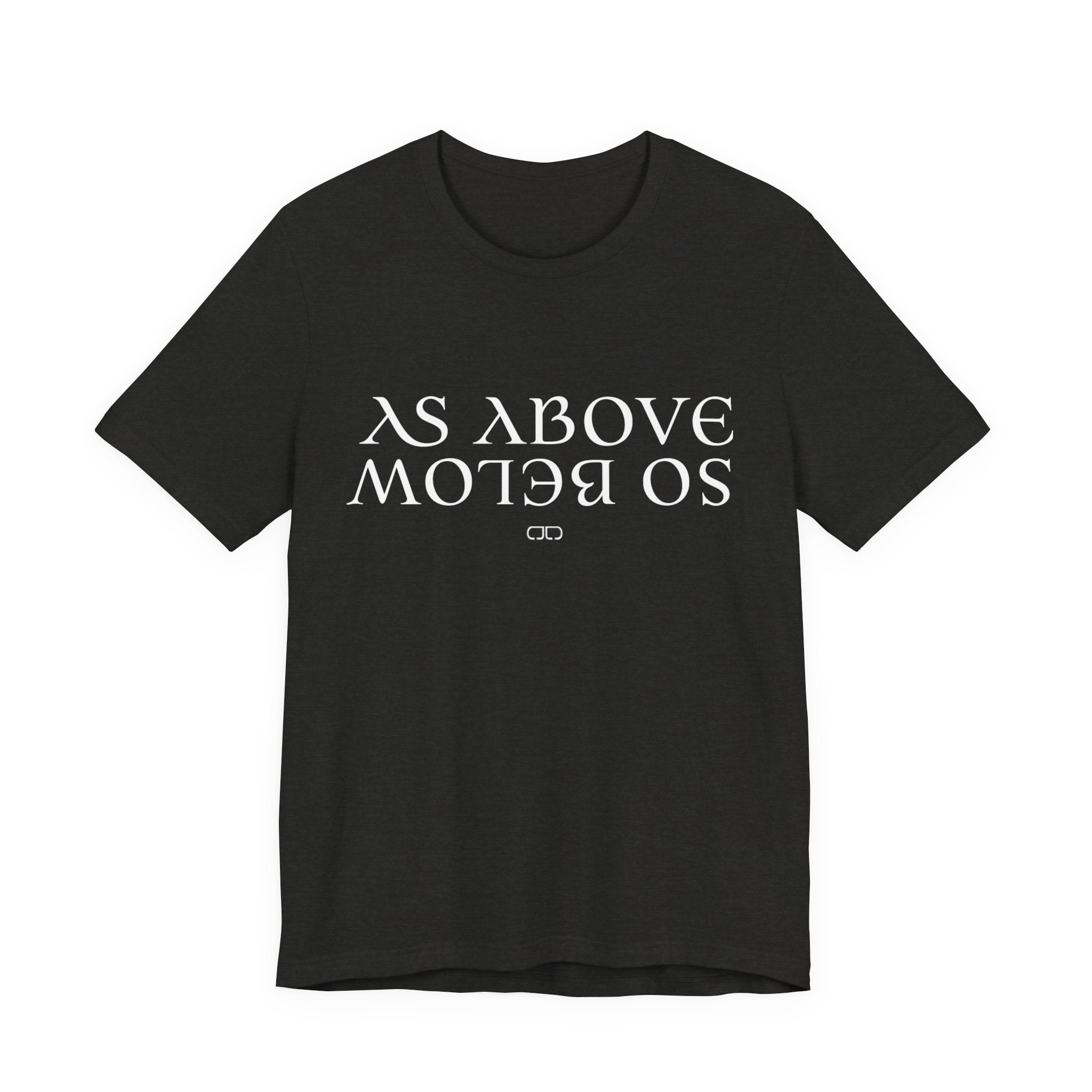 As Above, So Below Spiritual Gift, Meaningful Quote Tee, Casual Everyday Wear, Unique Graphic Design