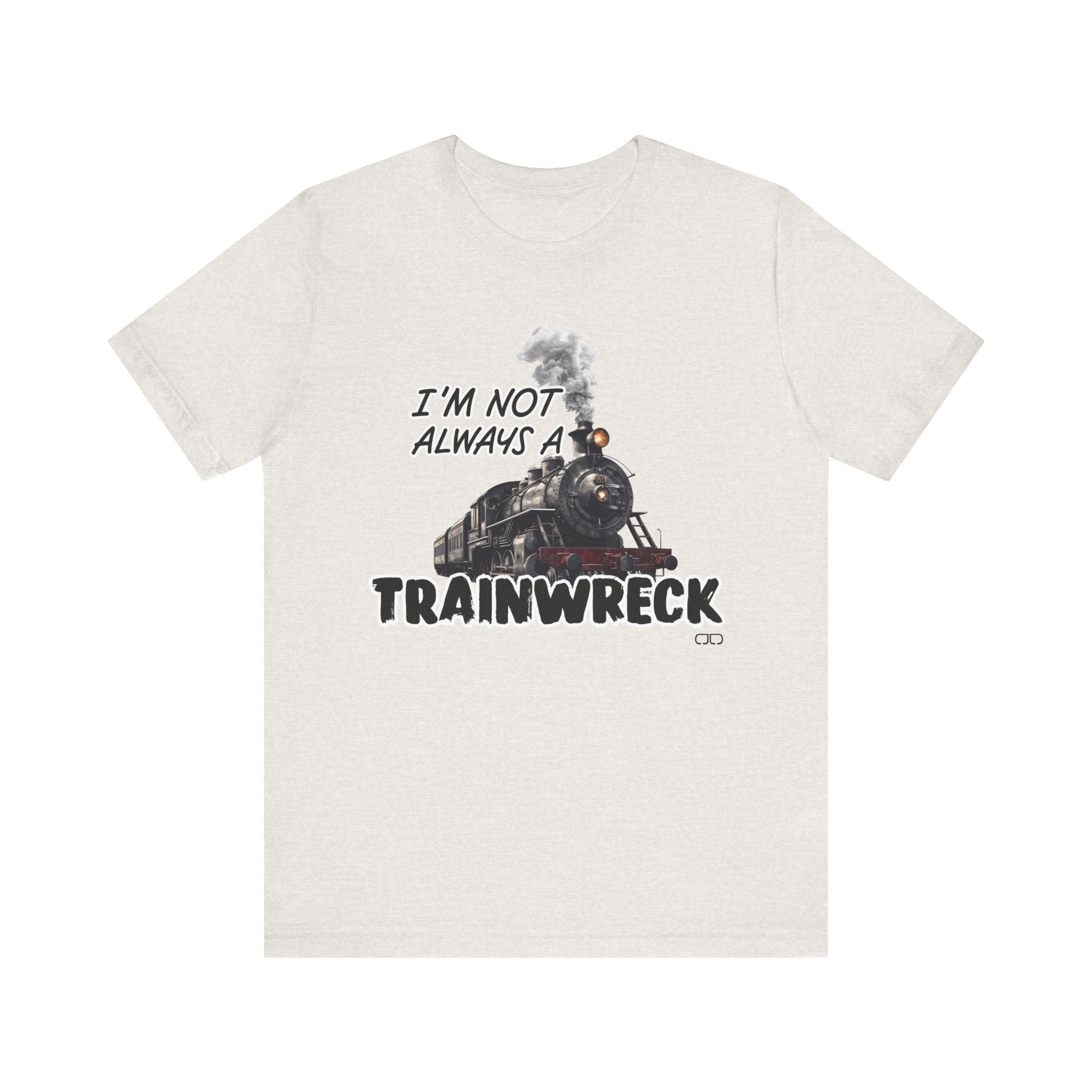 Trainwreck Humor Tee | Funny Unisex Jersey Short Sleeve Shirt, Gift for Friends, Casual Wear, Birthday Gift, Party Shirt