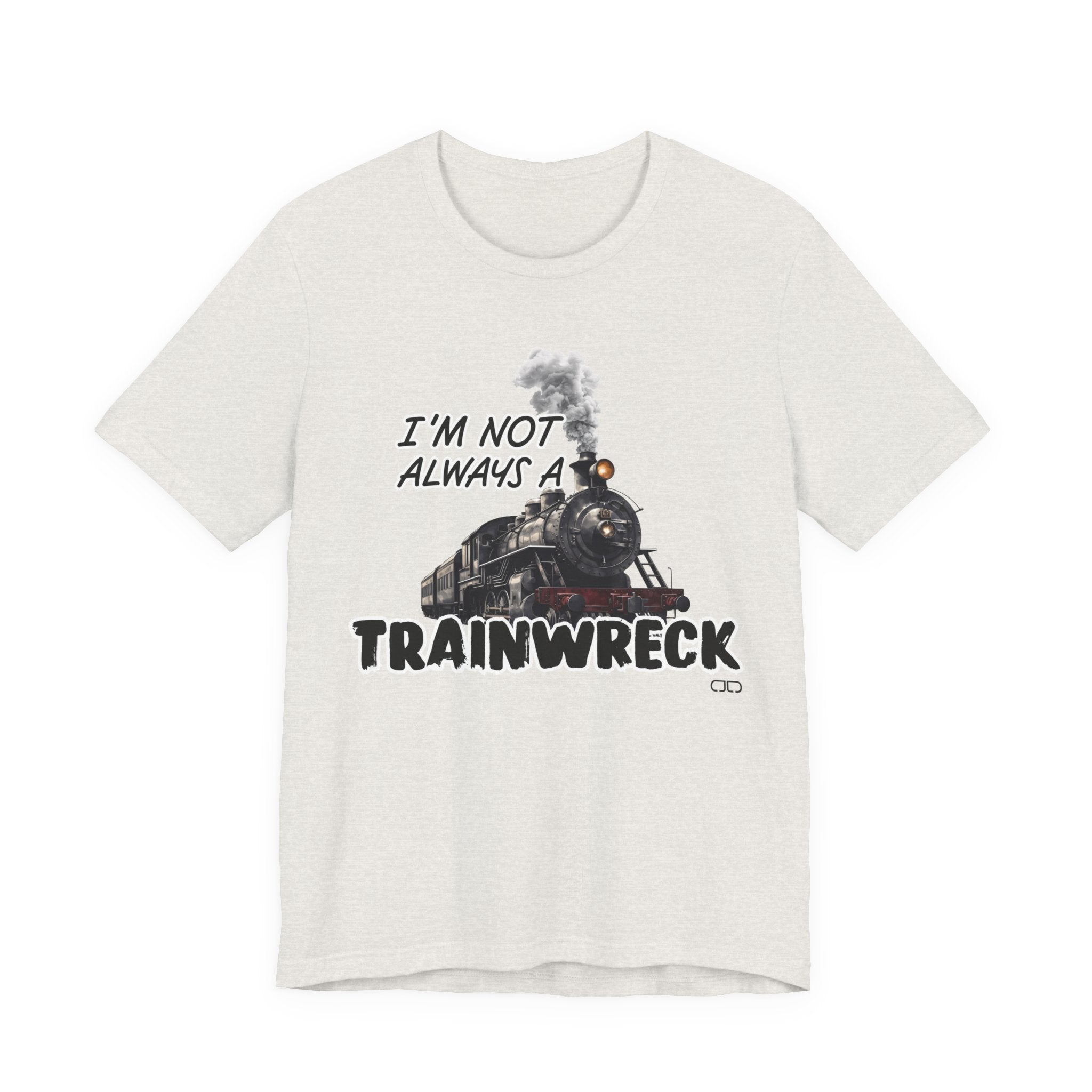 Trainwreck Humor Tee | Funny Unisex Jersey Short Sleeve Shirt, Gift for Friends, Casual Wear, Birthday Gift, Party Shirt