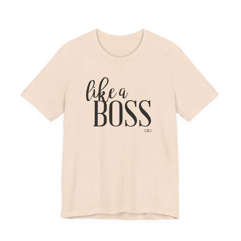 "Like a Boss" - Motivational T-Shirt, Gift for Graduations, Birthdays, Everyday Wear, Business Casual