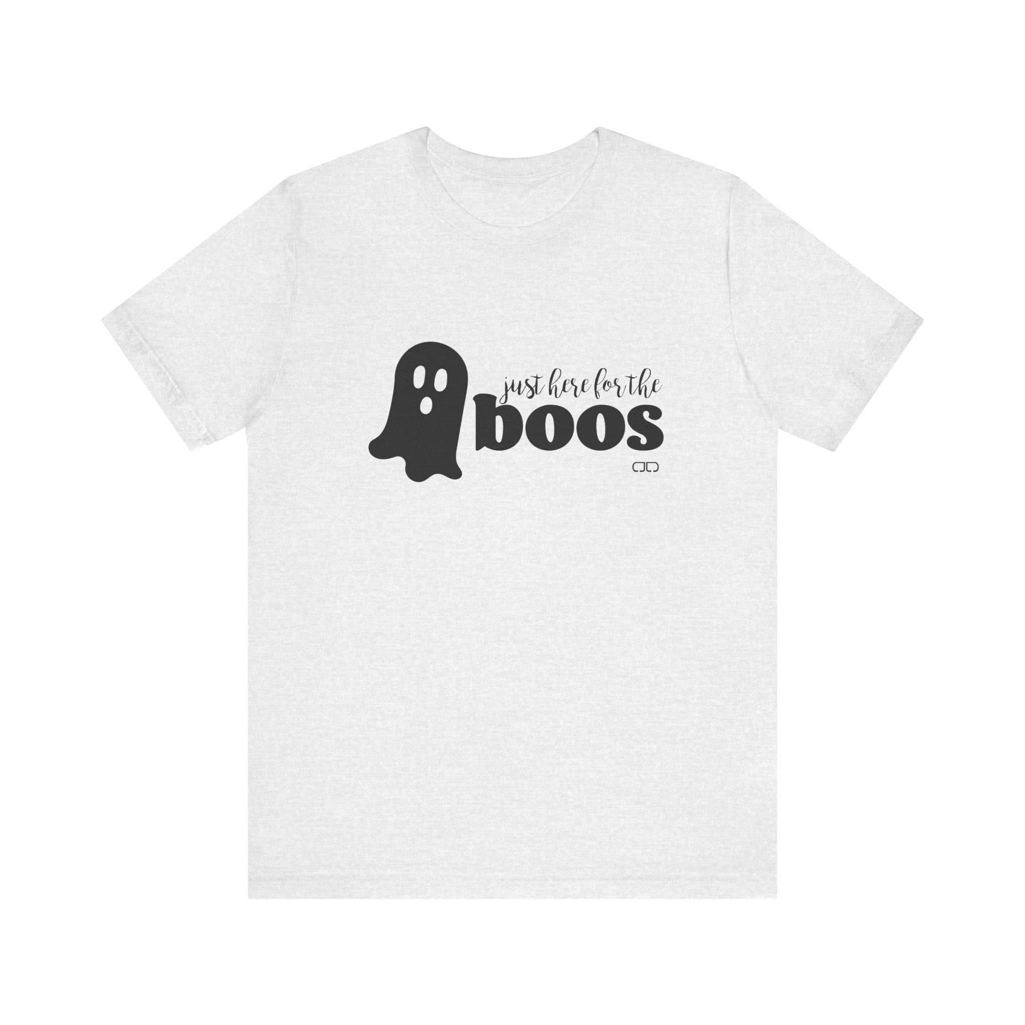 Just Here For the Boos T-Shirt | Fun Unisex Tee for Halloween, Casual Wear, Cozy Vibes, Perfect Gift, Spooky Season