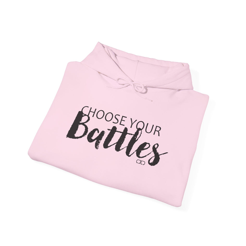 Choose Your Battles Hoodie — Inspirational Quote Pullover for Mindful Living