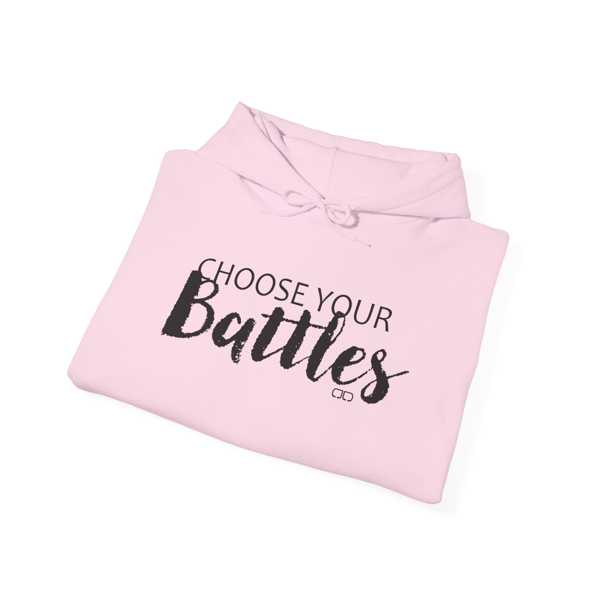 Choose Your Battles Hoodie — Inspirational Quote Pullover for Mindful Living