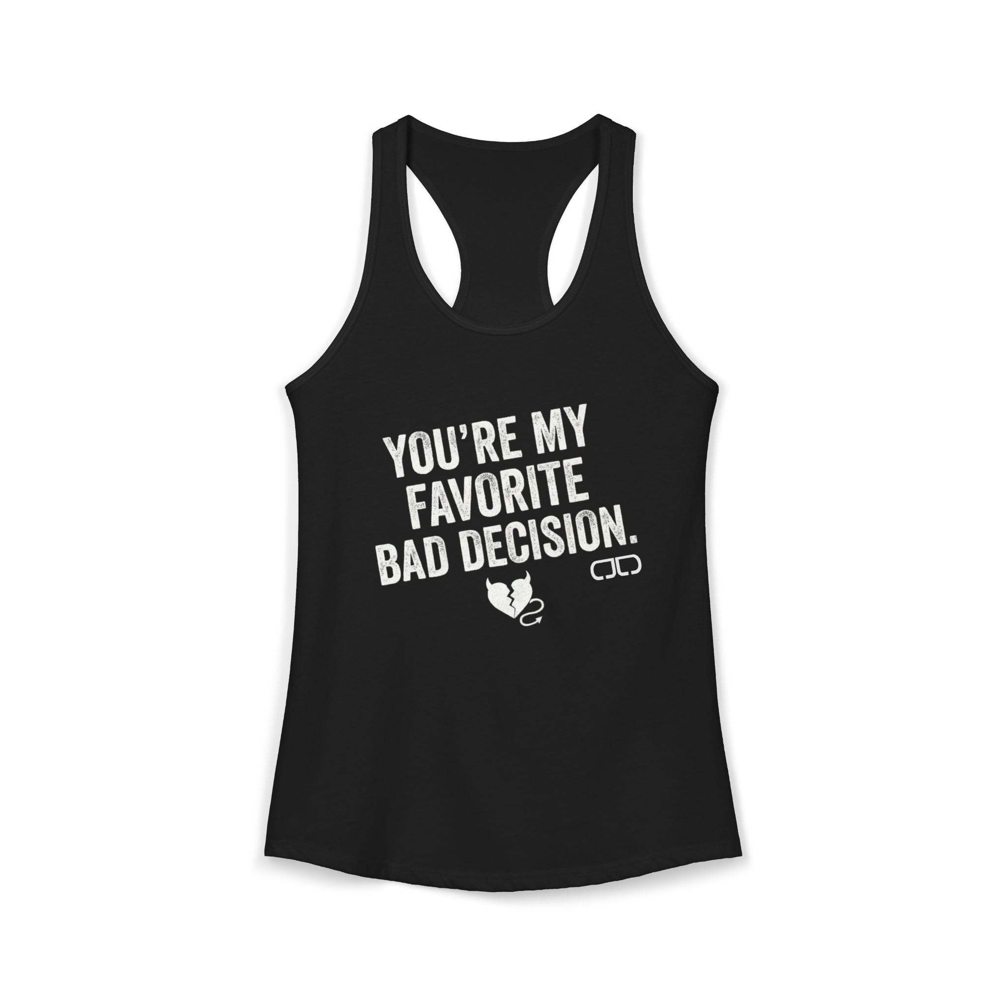 Your My Favorite Bad Decision Women's Racerback Tanktop