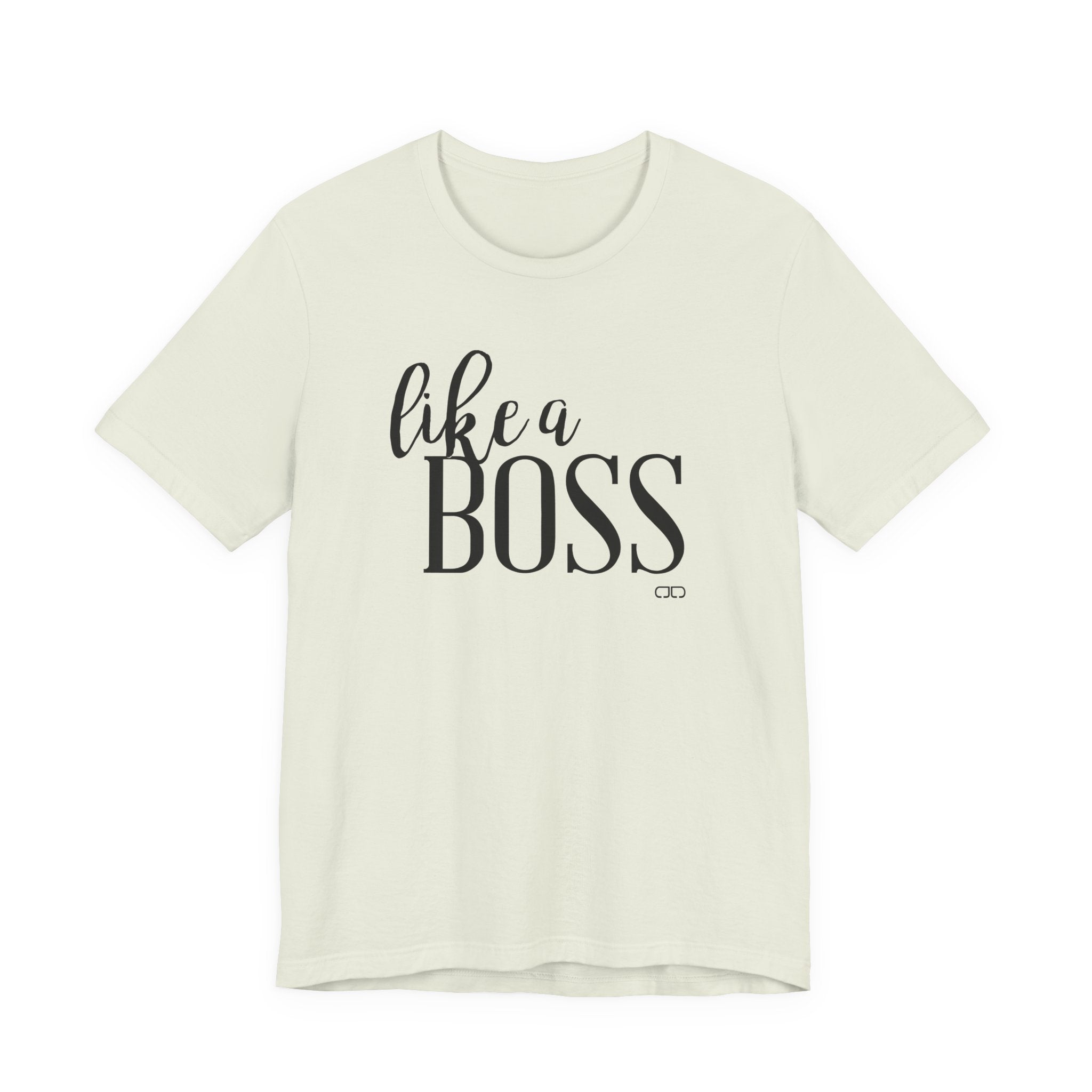 "Like a Boss" - Motivational T-Shirt, Gift for Graduations, Birthdays, Everyday Wear, Business Casual