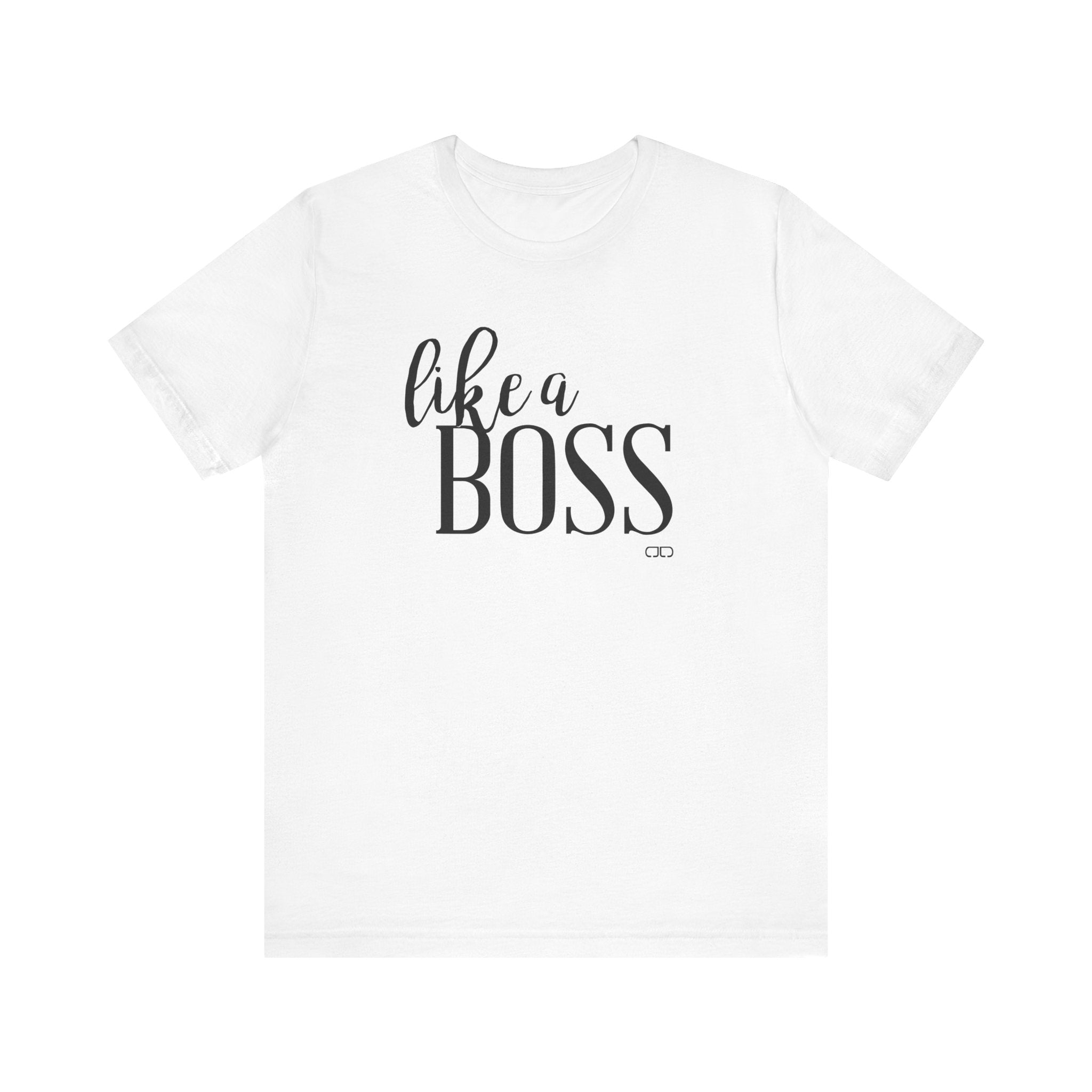 "Like a Boss" - Motivational T-Shirt, Gift for Graduations, Birthdays, Everyday Wear, Business Casual