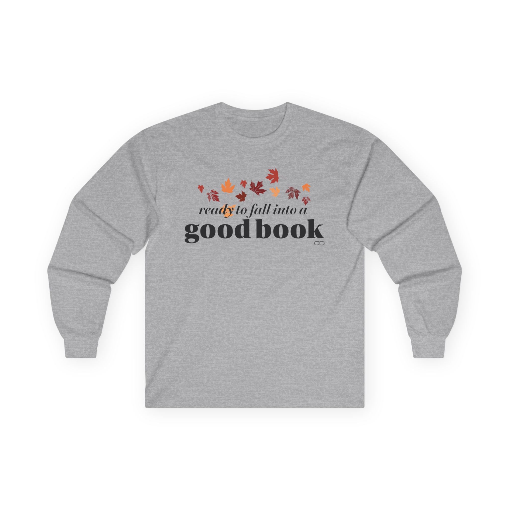 Ready to Fall into A Good Book | Cozy Long Sleeve Tee for Book Lovers, Fall Apparel, Reading Gift, Autumn Style, Casual Wear