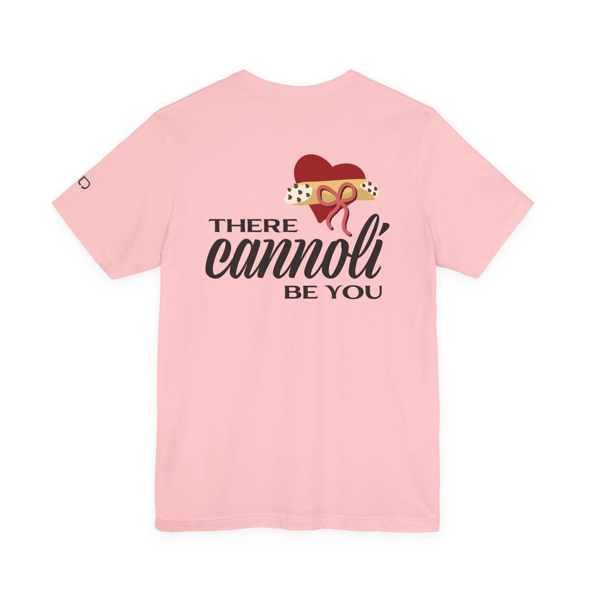 Cannoli Be You T-Shirt — Funny Italian Dessert Valentine Tee