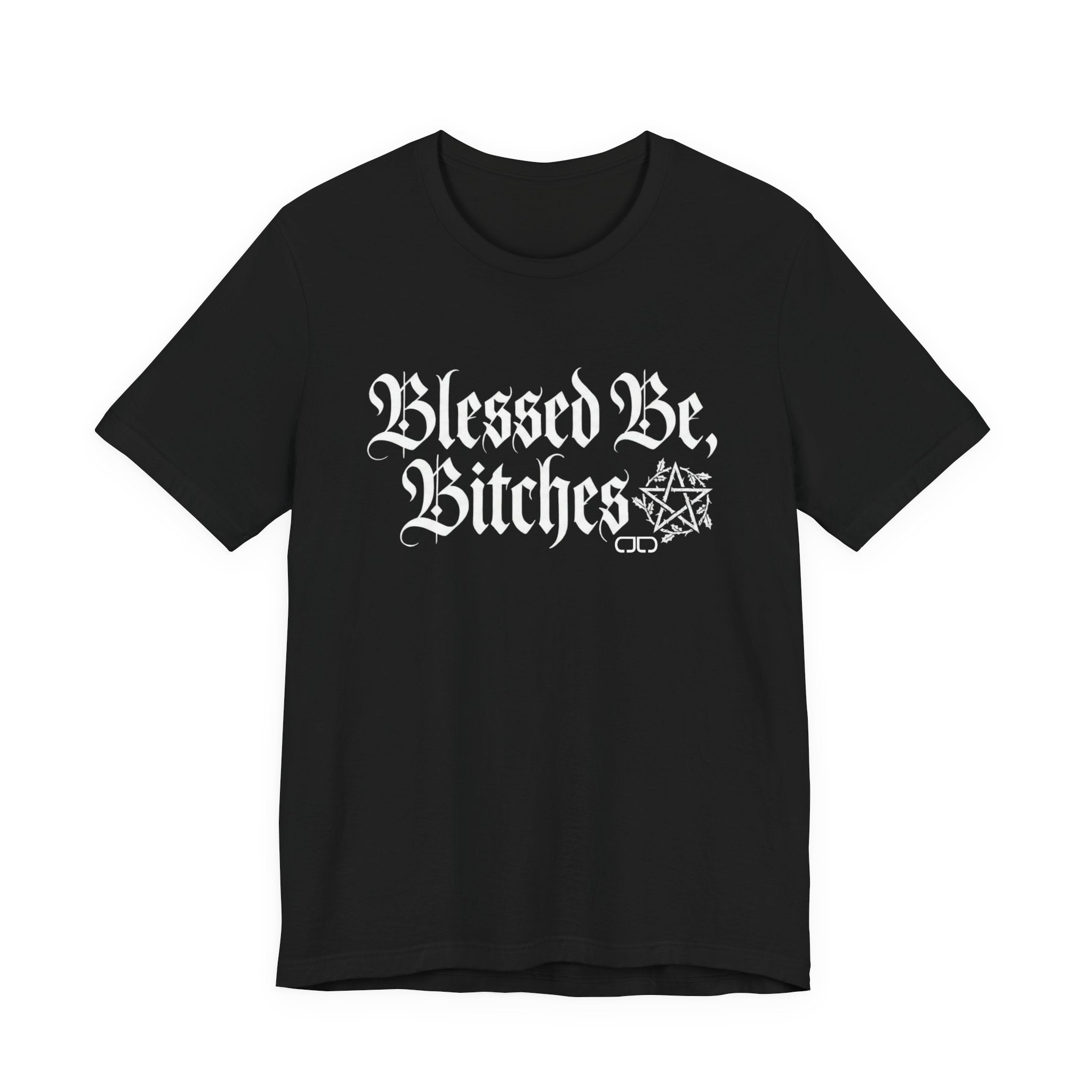Blessed Be, Bitches Gothic Tee — Witchy Pagan Spell Shirt