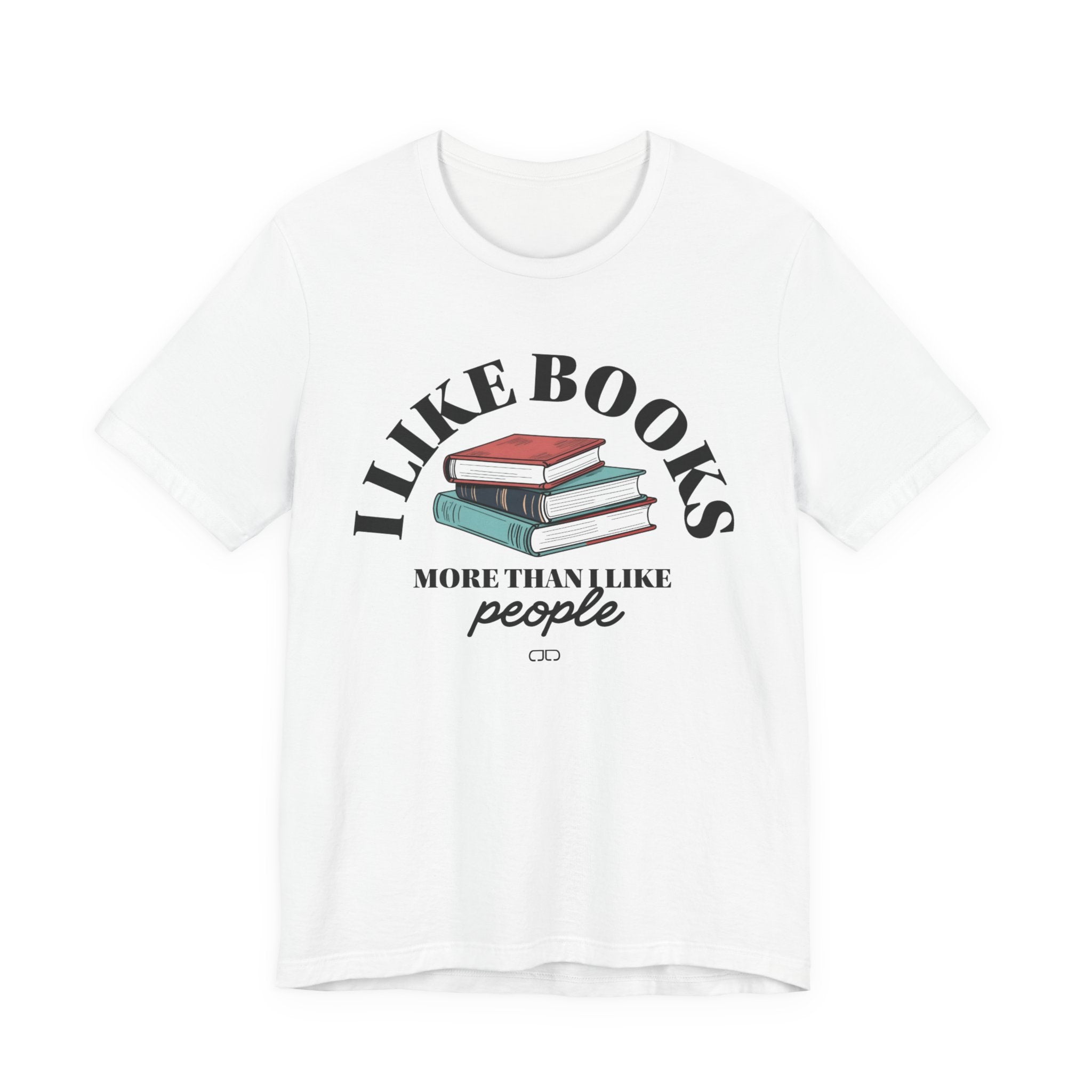 I Like Books More Than People - Perfect for Readers, Gifts for Bookworms, Literary Tee, Bookish Apparel,