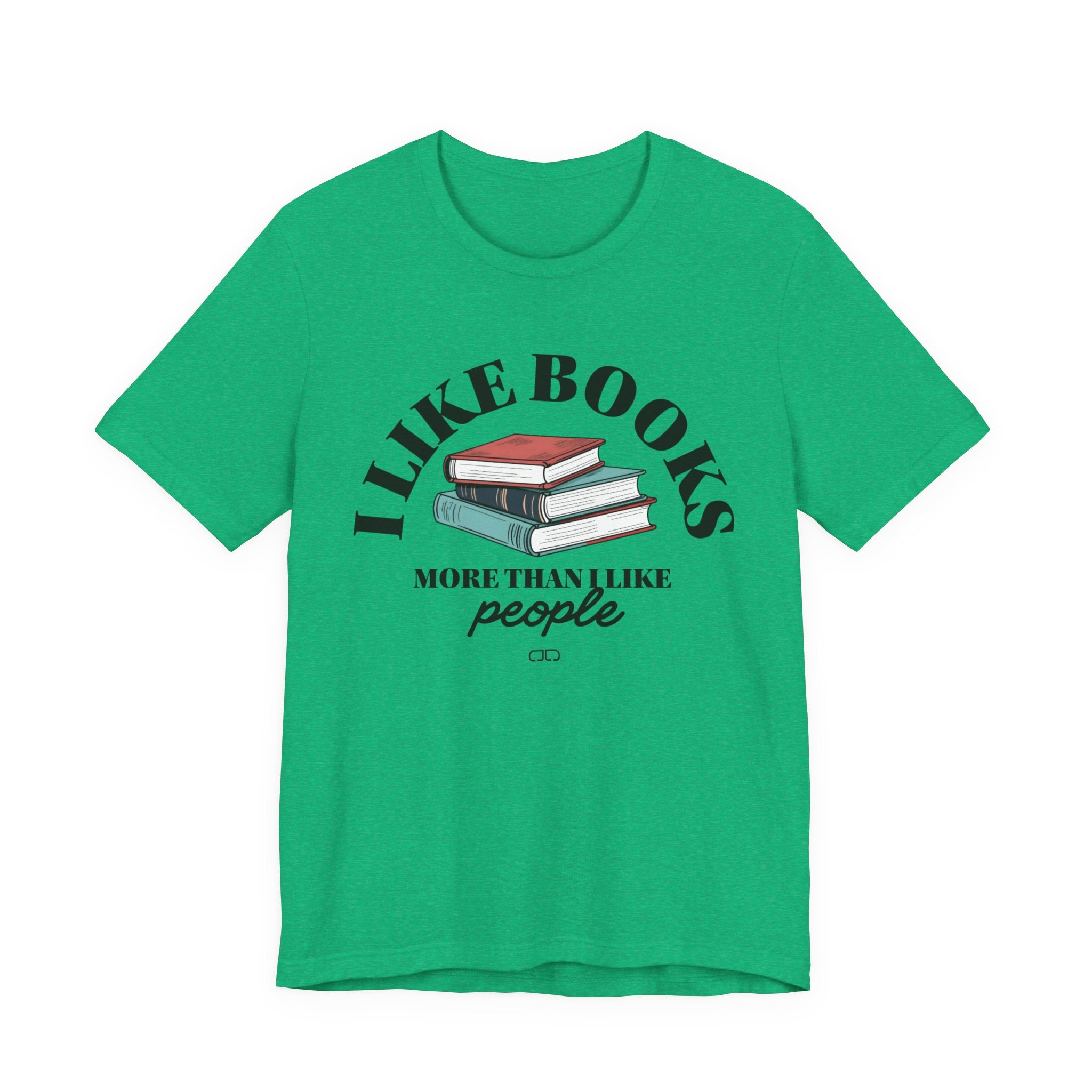 I Like Books More Than People - Perfect for Readers, Gifts for Bookworms, Literary Tee, Bookish Apparel,