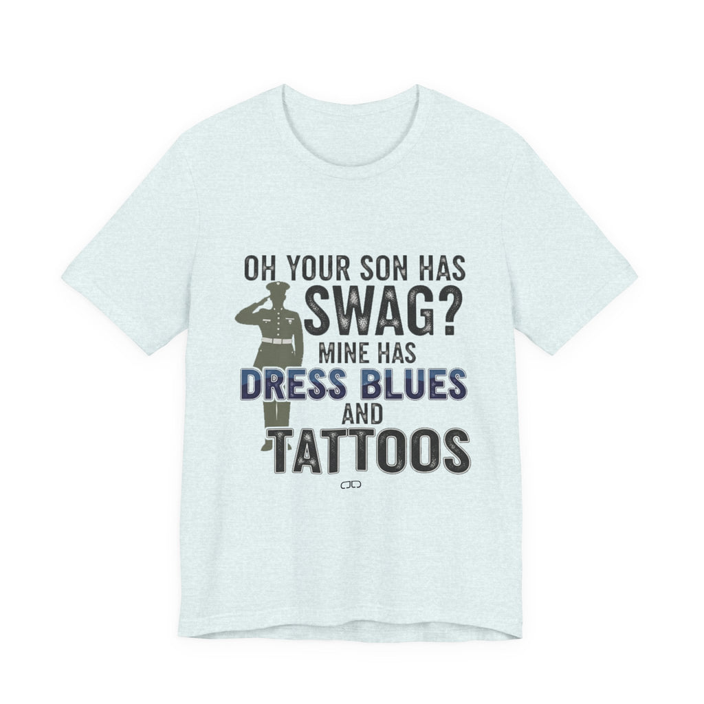 Military Parent - Oh Your Son has Swag?, Casual Wear, Gift for Dads, Father's Day, Army Shirt, Salute to Service, Funny Tee