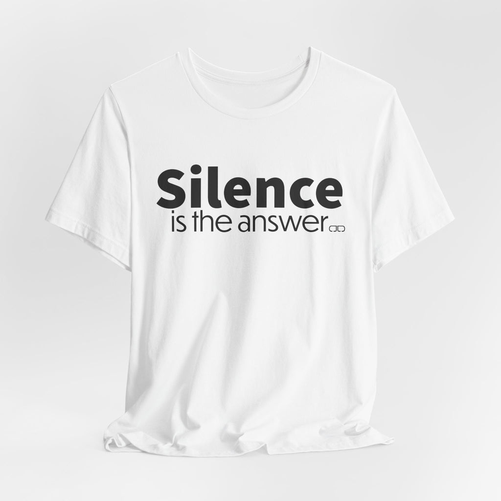 Silence Is the Answer Tee — Minimalist Statement T‑Shirt